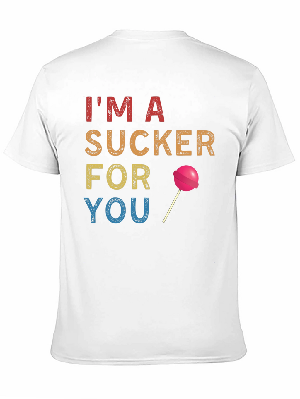 Im a Sucker for You T-Shirt