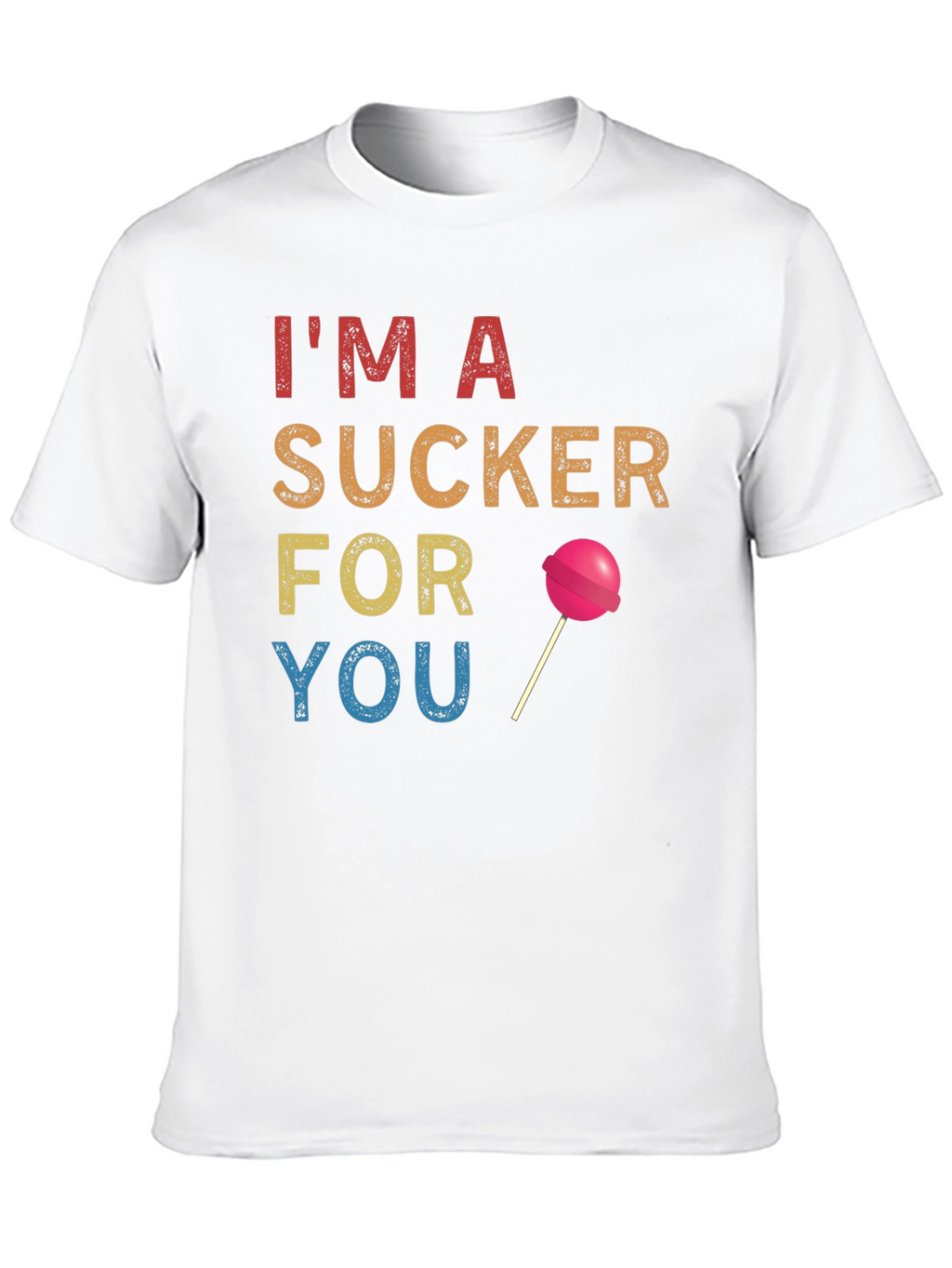Im a Sucker for You T-Shirt