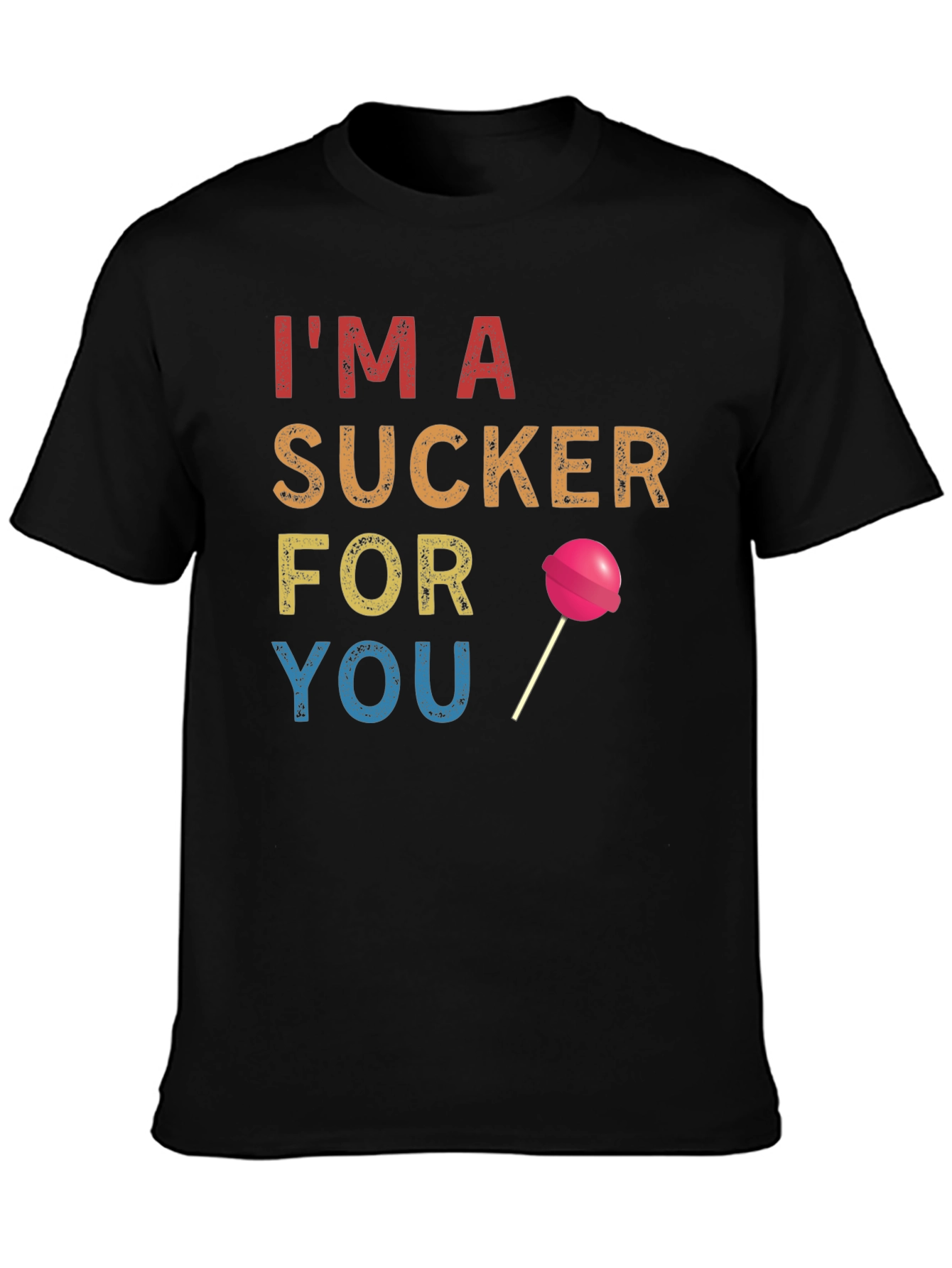 Im a Sucker for You T-Shirt