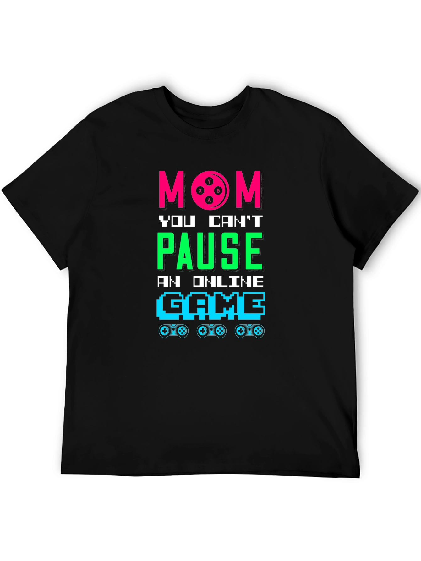 Mom You Cant Pause Online Game T-Shirt