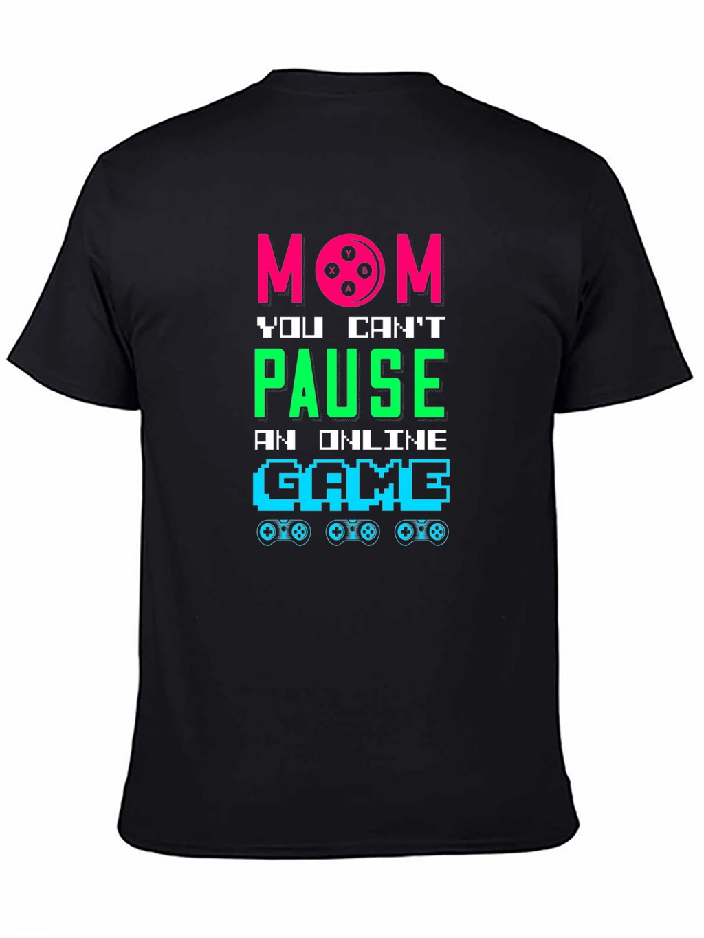 Mom You Cant Pause Online Game T-Shirt