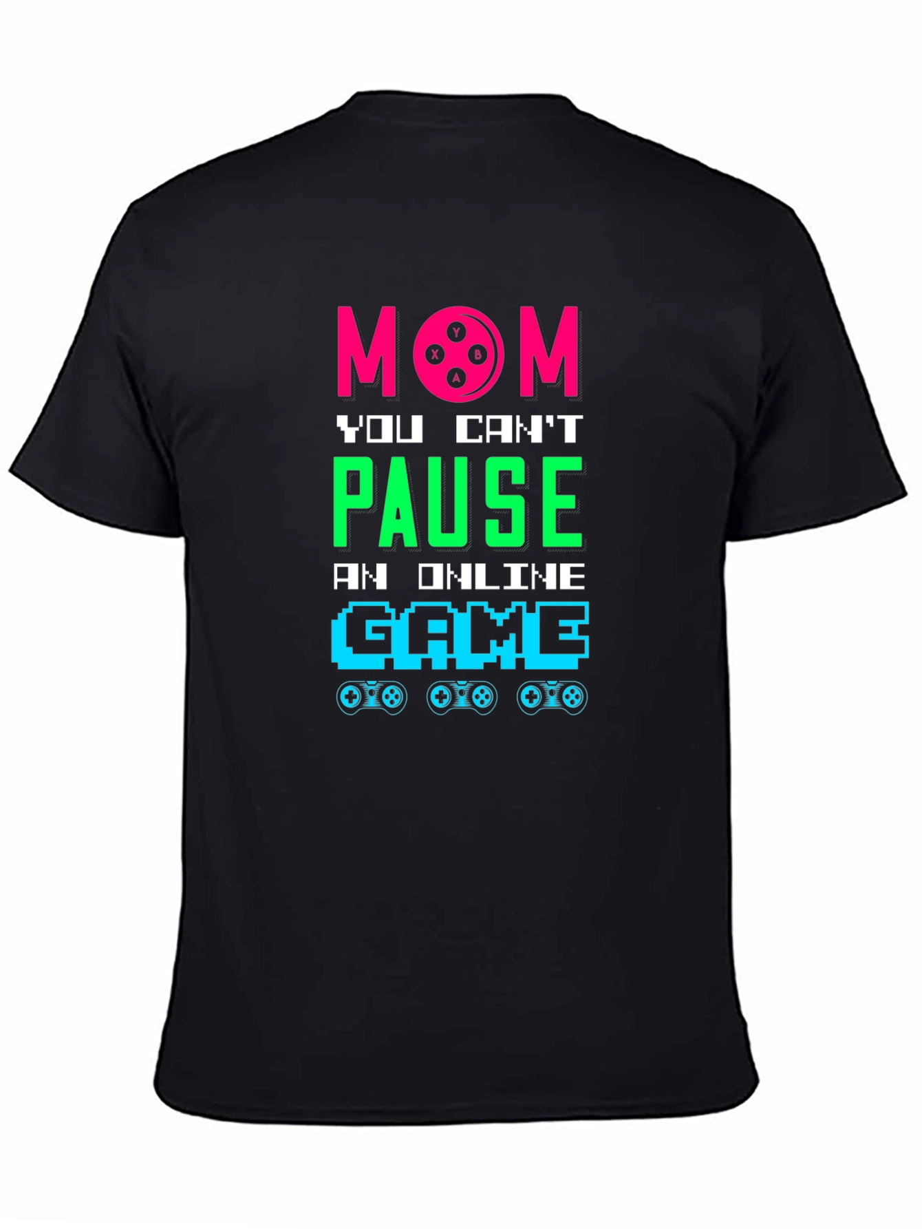Mom You Cant Pause Online Game T-Shirt