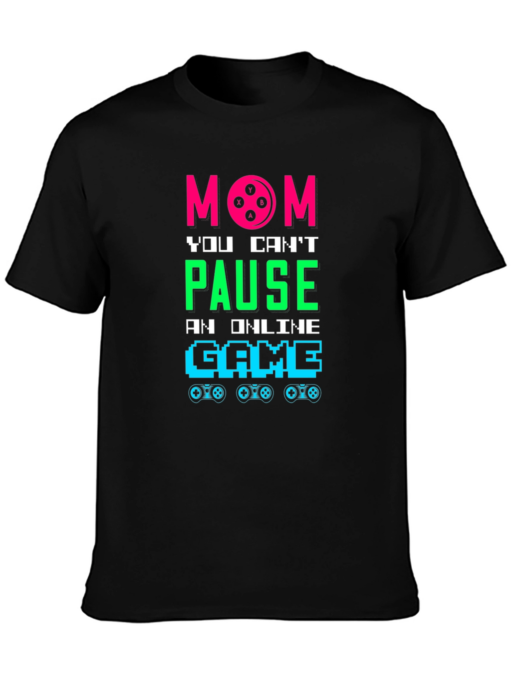 Mom You Cant Pause Online Game T-Shirt