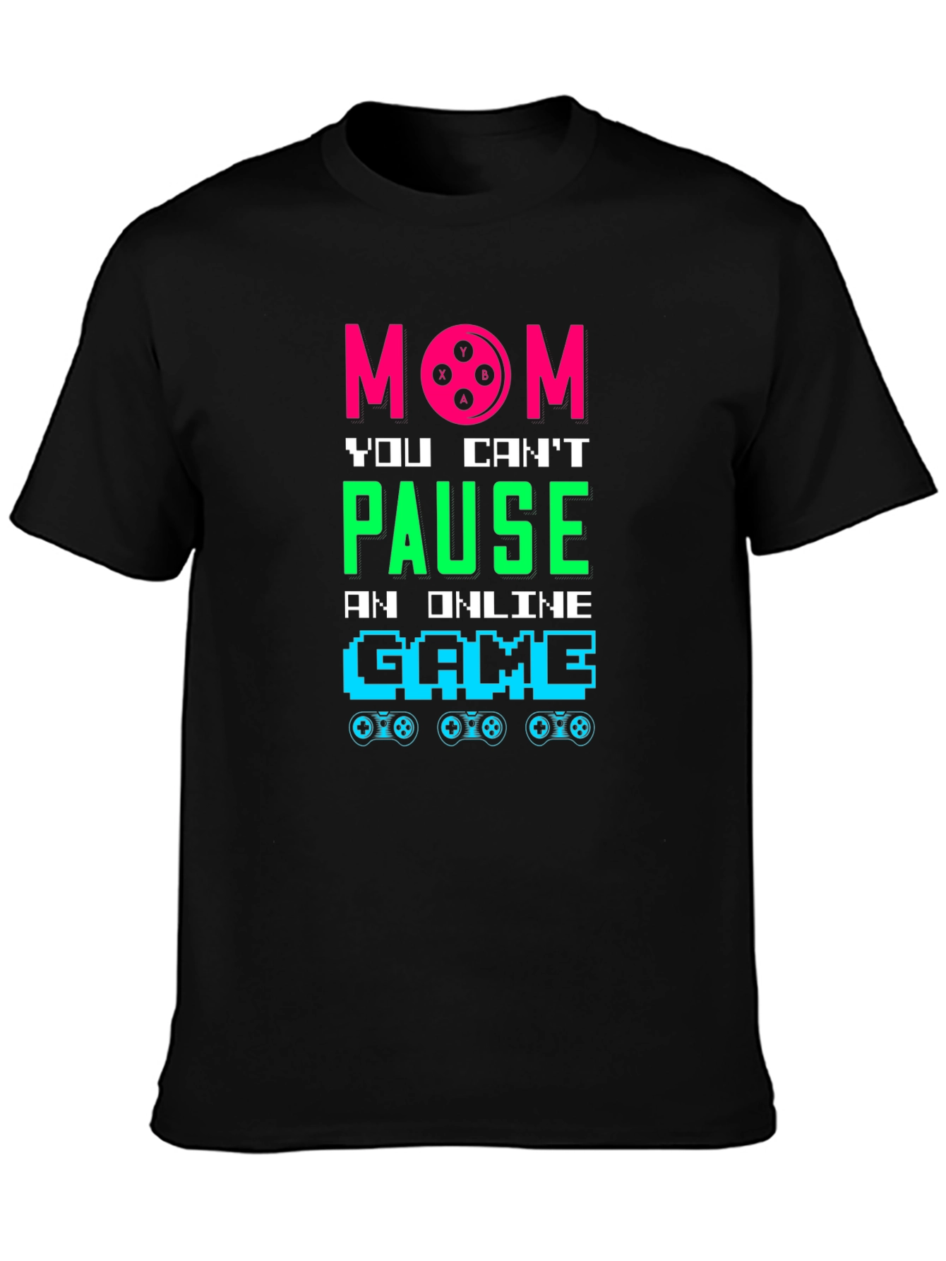 Mom You Cant Pause Online Game T-Shirt