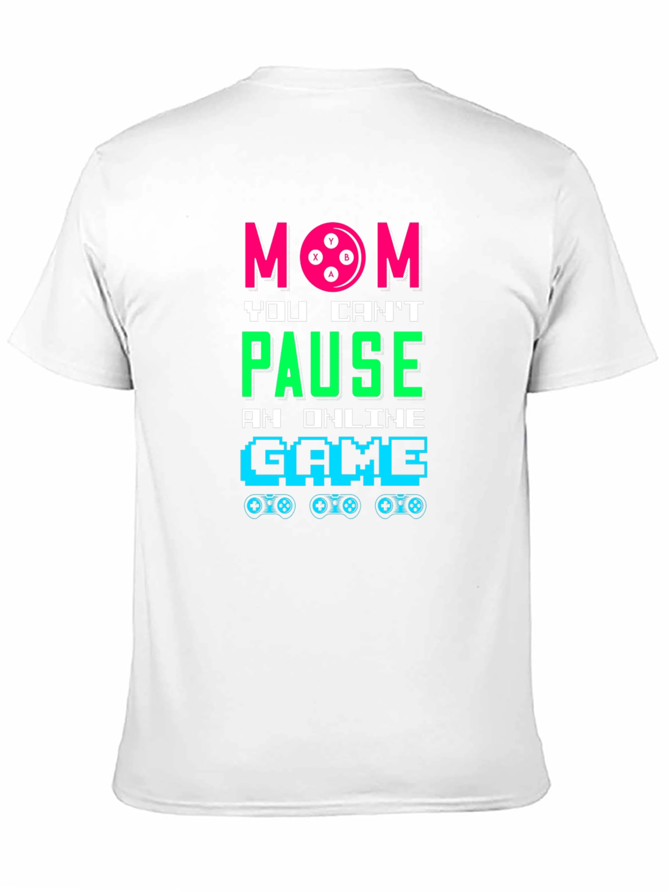Mom You Cant Pause Online Game T-Shirt