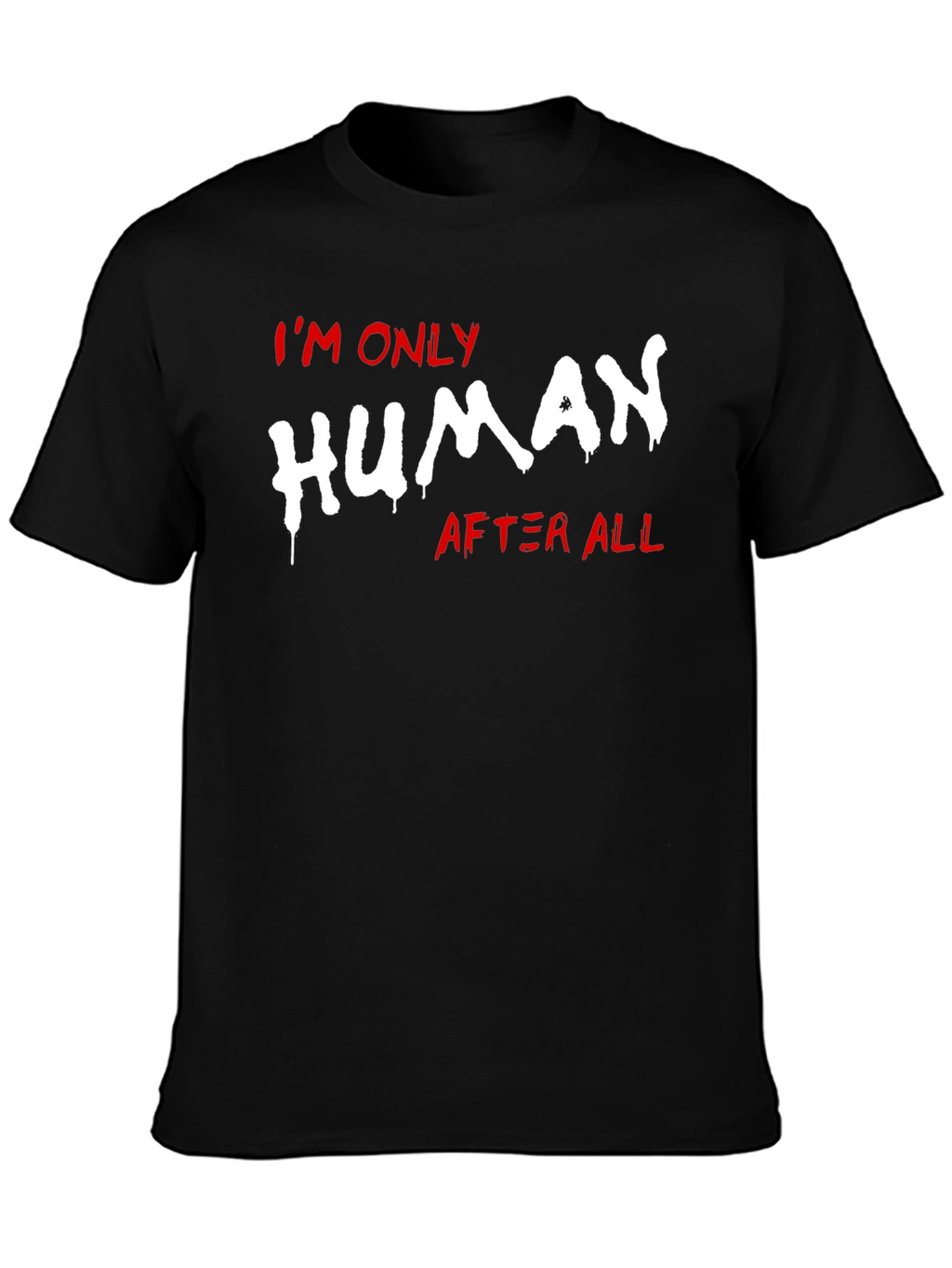Im Only Human After All Graphic Tee