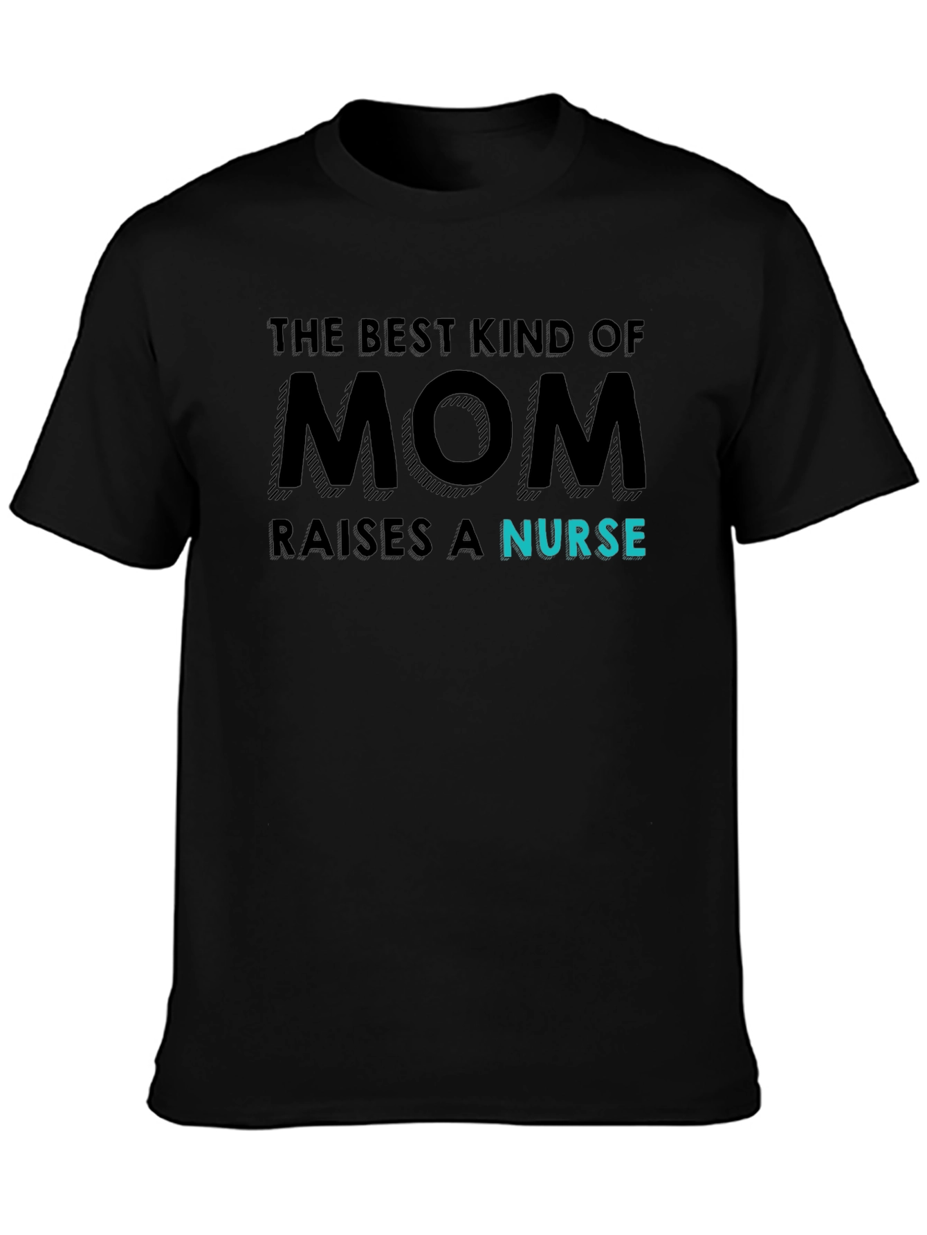Best Mom Raises A Nurse Black Graphic Tee