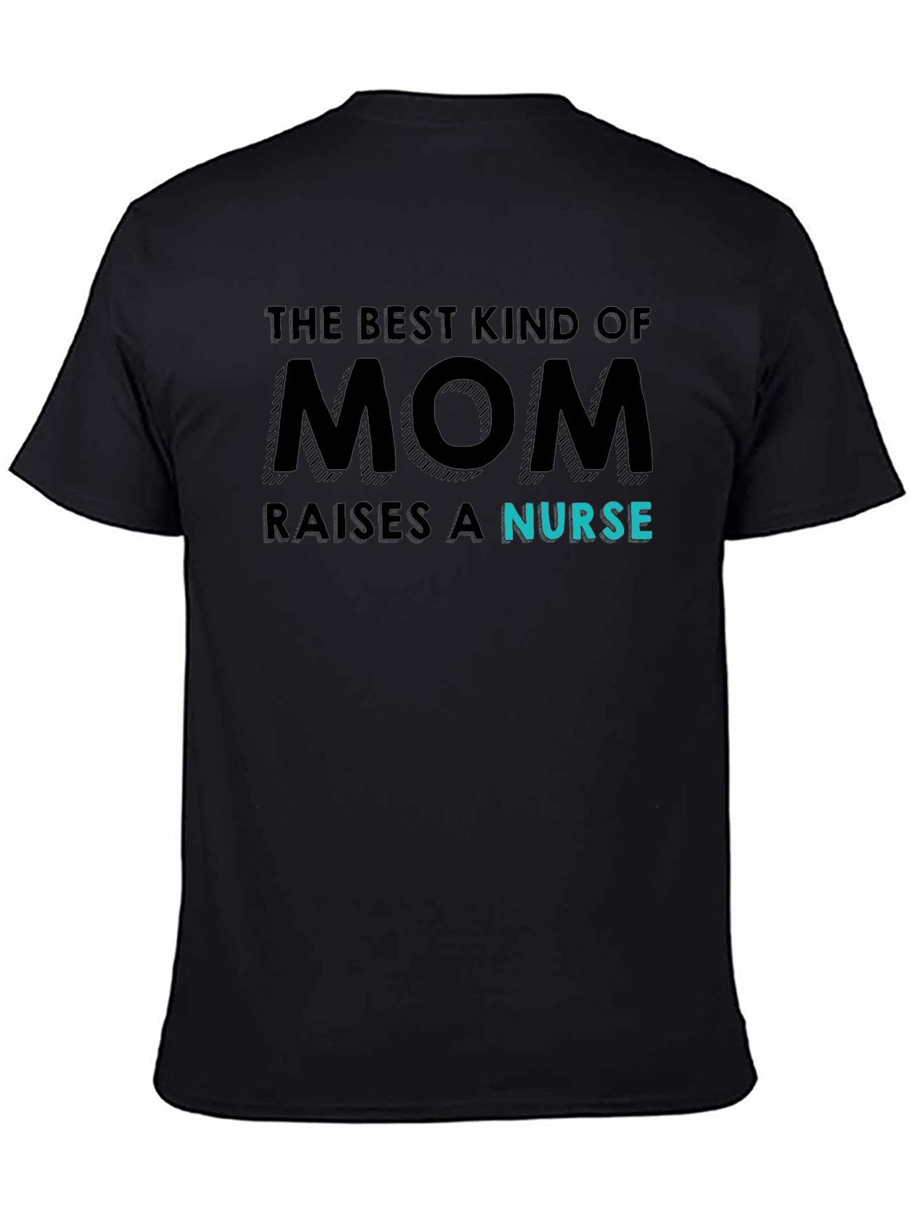 Best Mom Raises A Nurse Black Graphic Tee