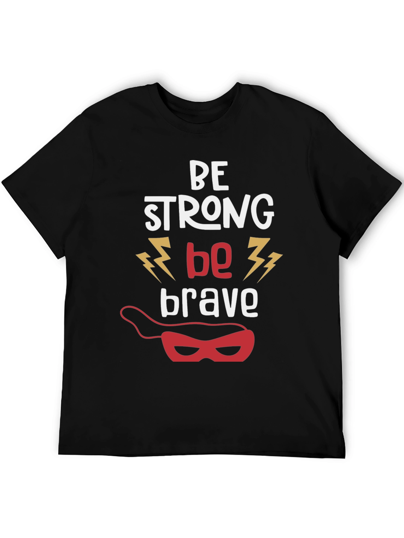 Be Strong Be Brave Graphic T-Shirt