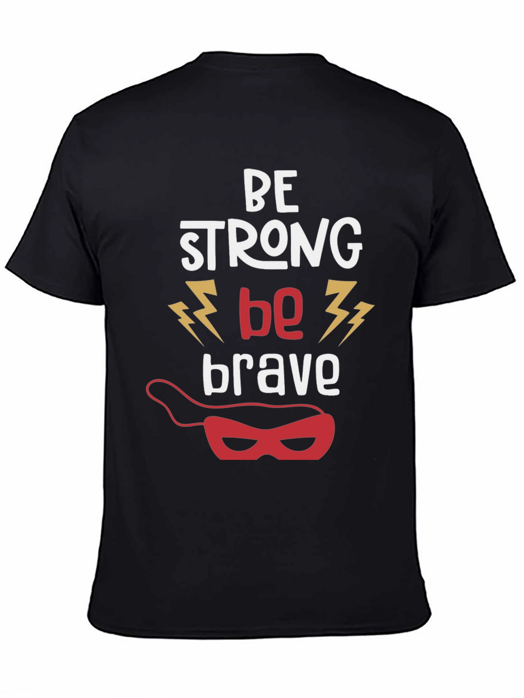 Be Strong Be Brave Graphic T-Shirt