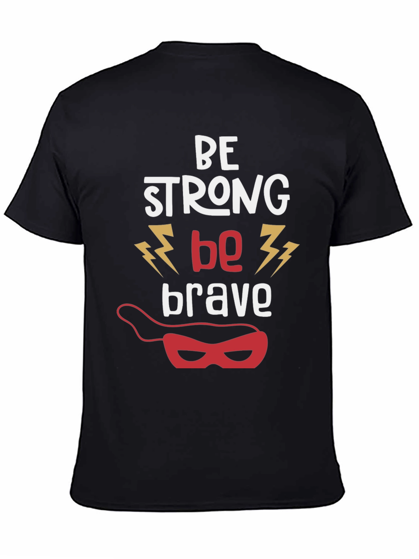 Be Strong Be Brave Graphic T-Shirt