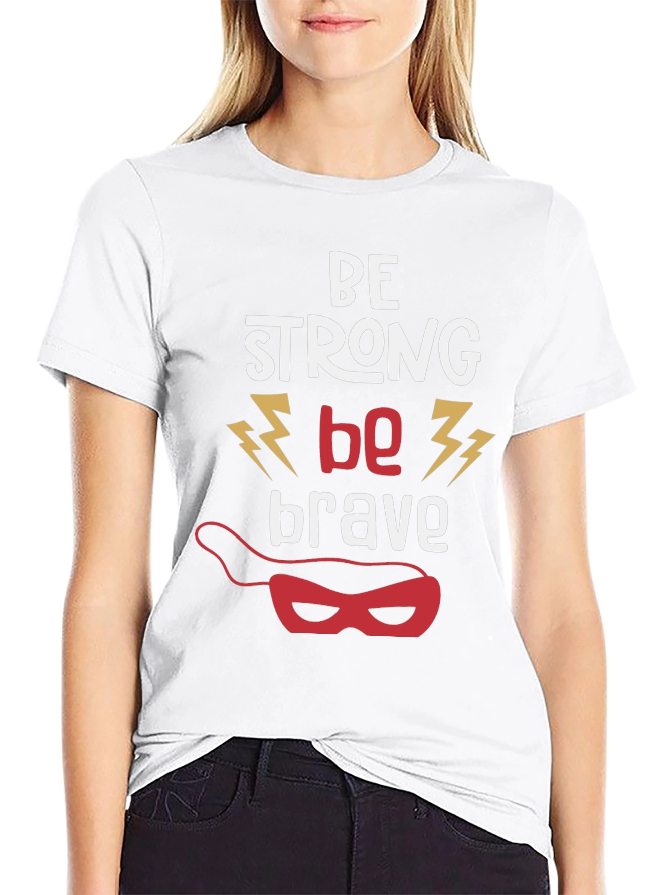 Be Strong Be Brave Graphic T-Shirt