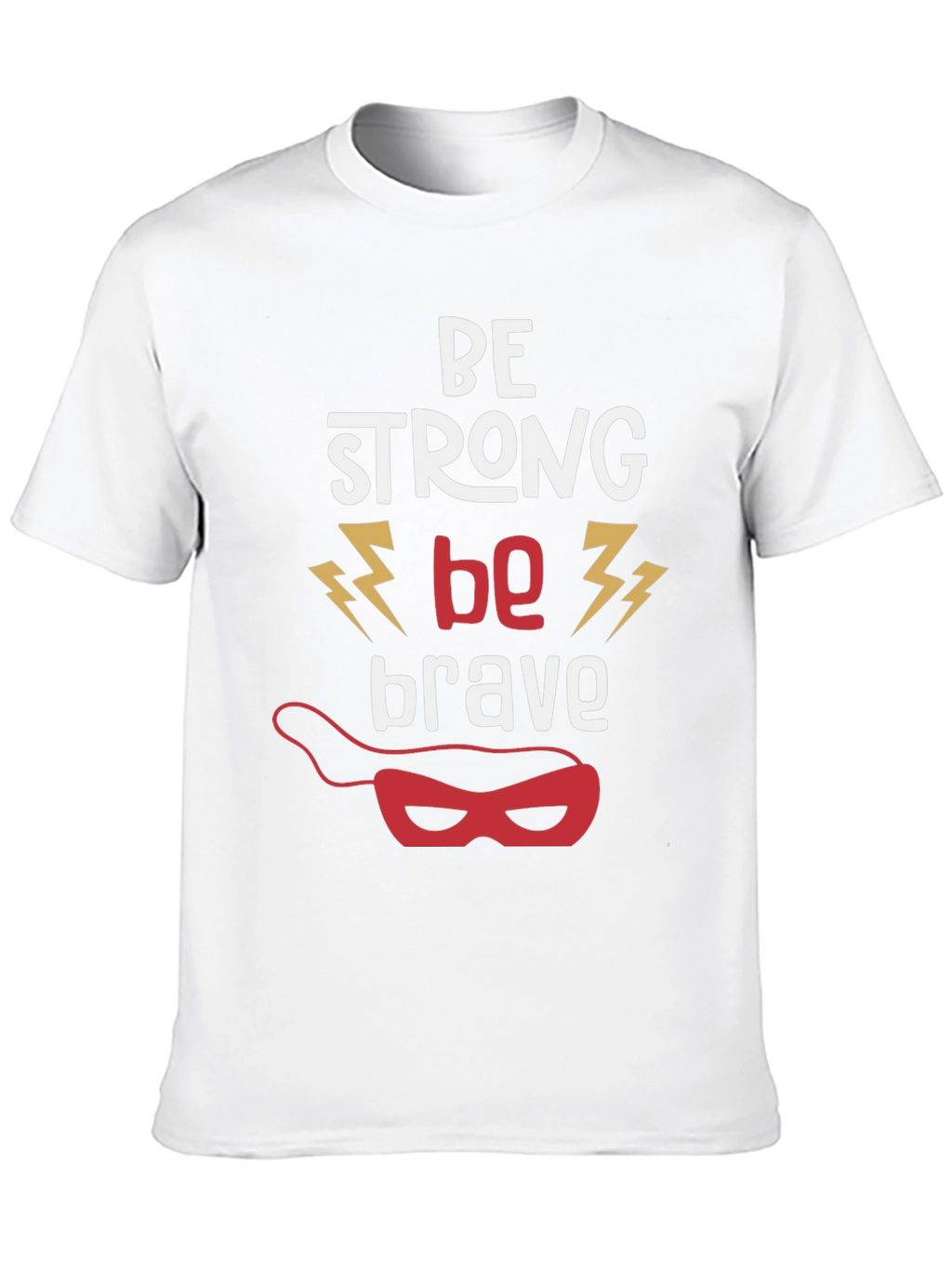 Be Strong Be Brave Graphic T-Shirt