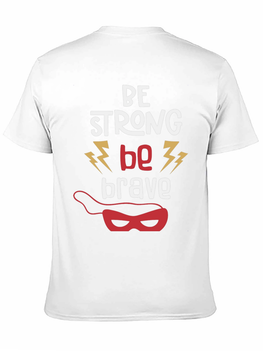 Be Strong Be Brave Graphic T-Shirt