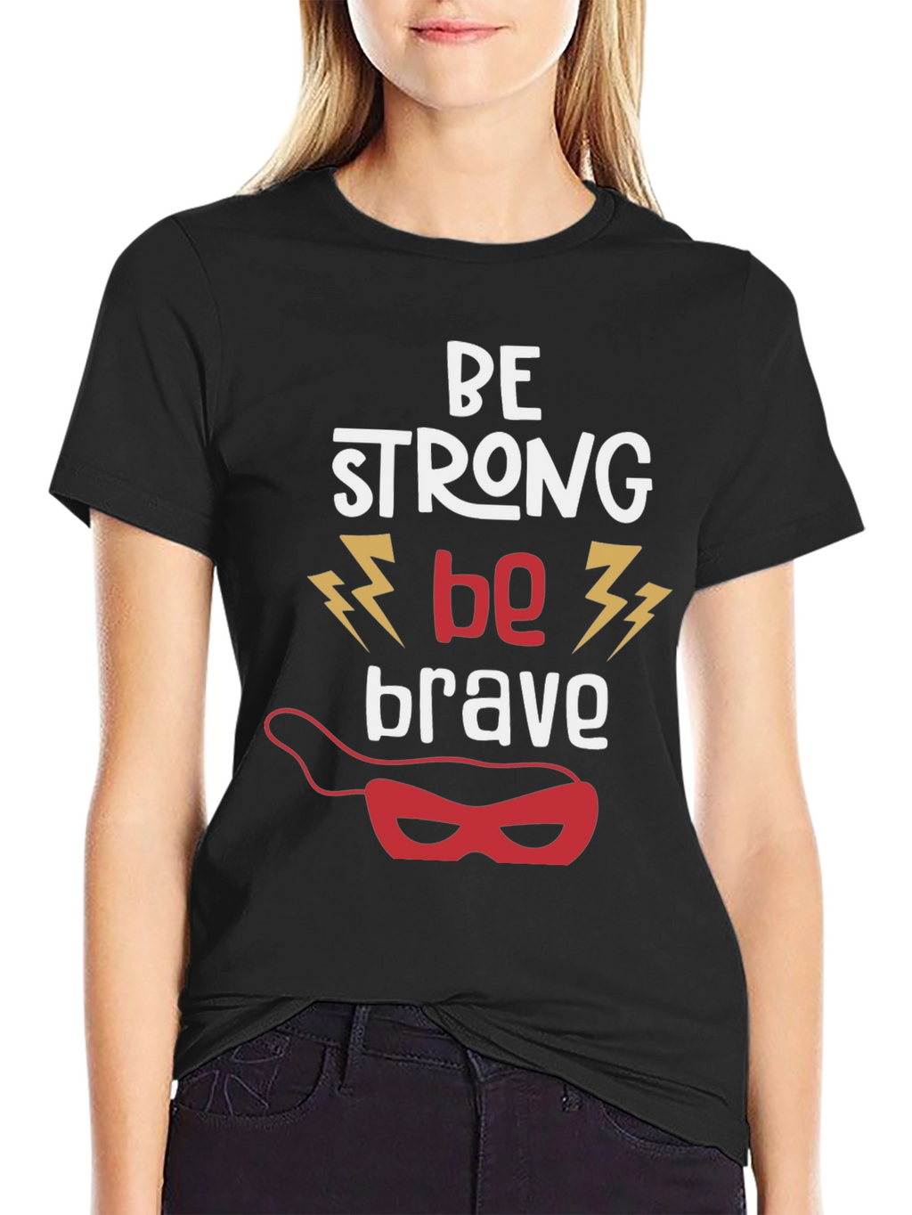 Be Strong Be Brave Graphic T-Shirt