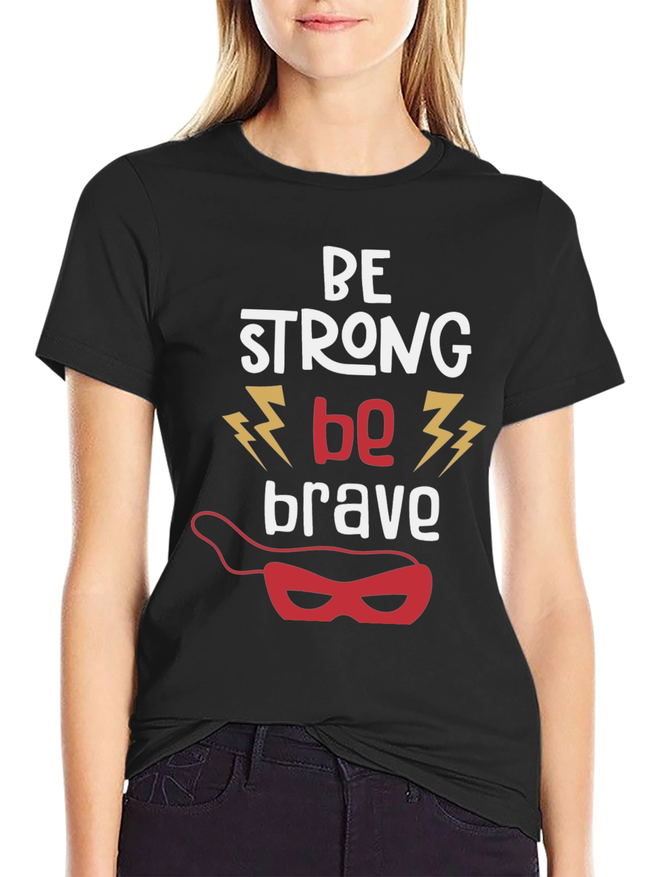 Be Strong Be Brave Graphic T-Shirt
