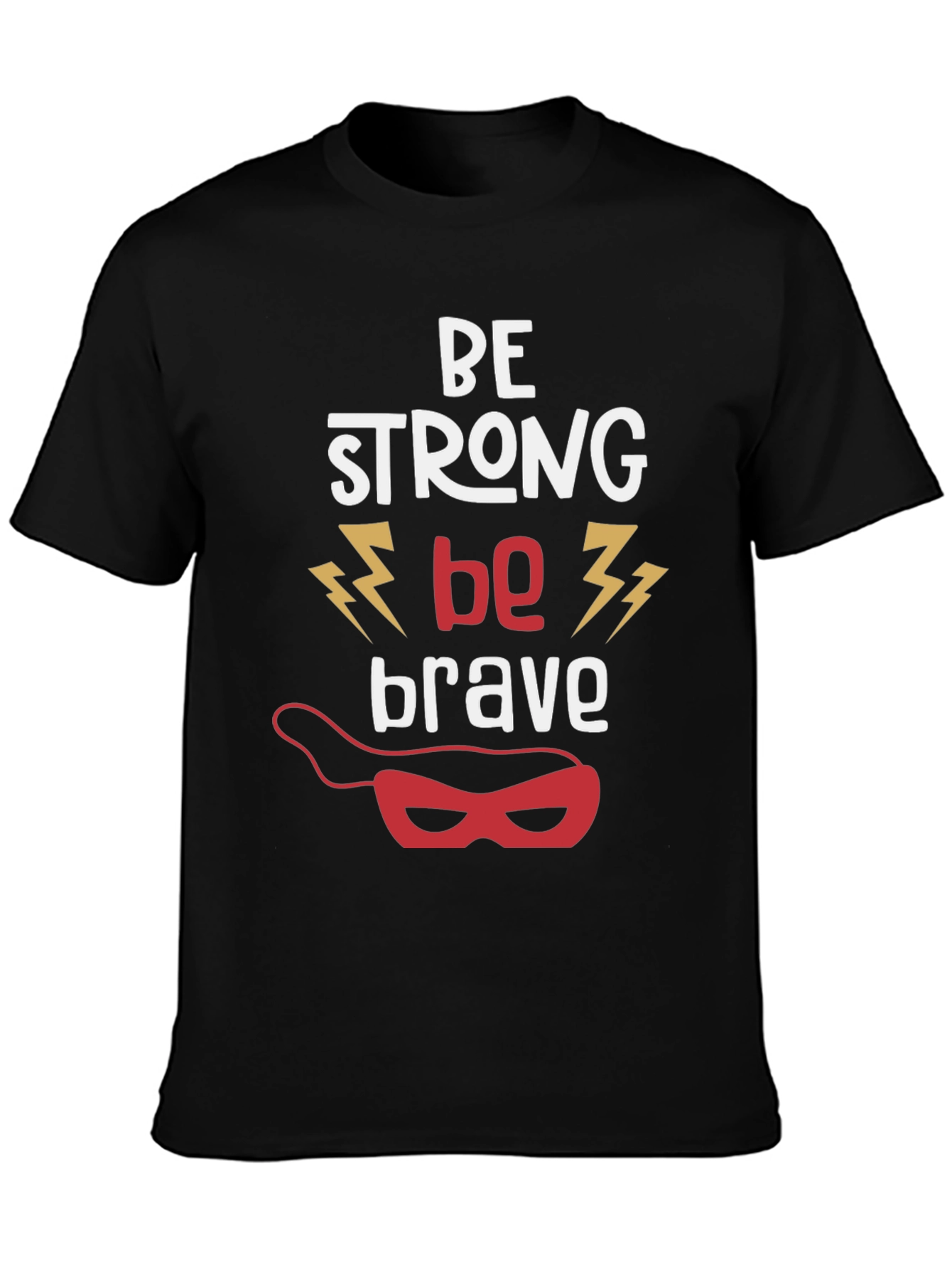 Be Strong Be Brave Graphic T-Shirt