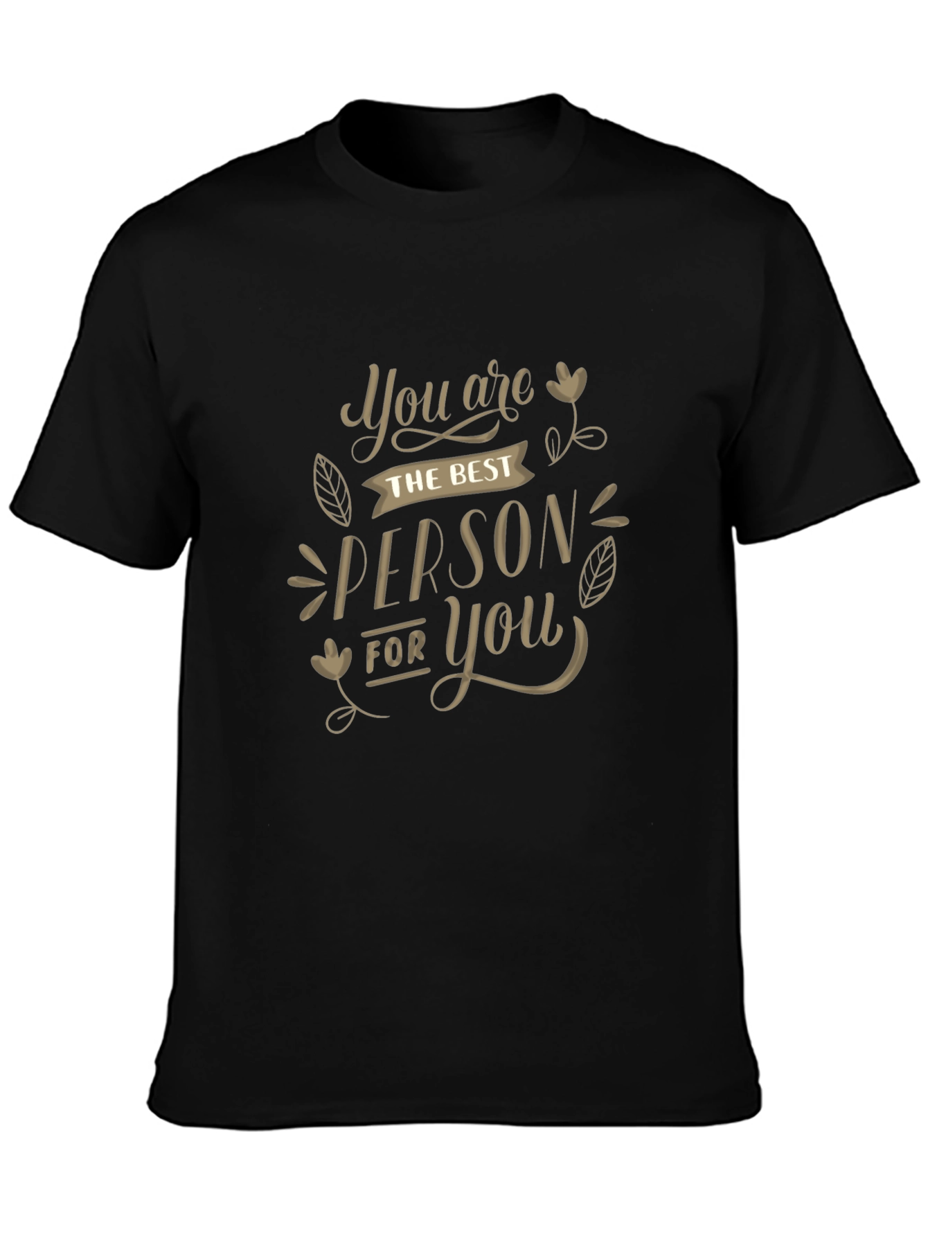 Motivational T-Shirt - You are the Best Person For You - Black