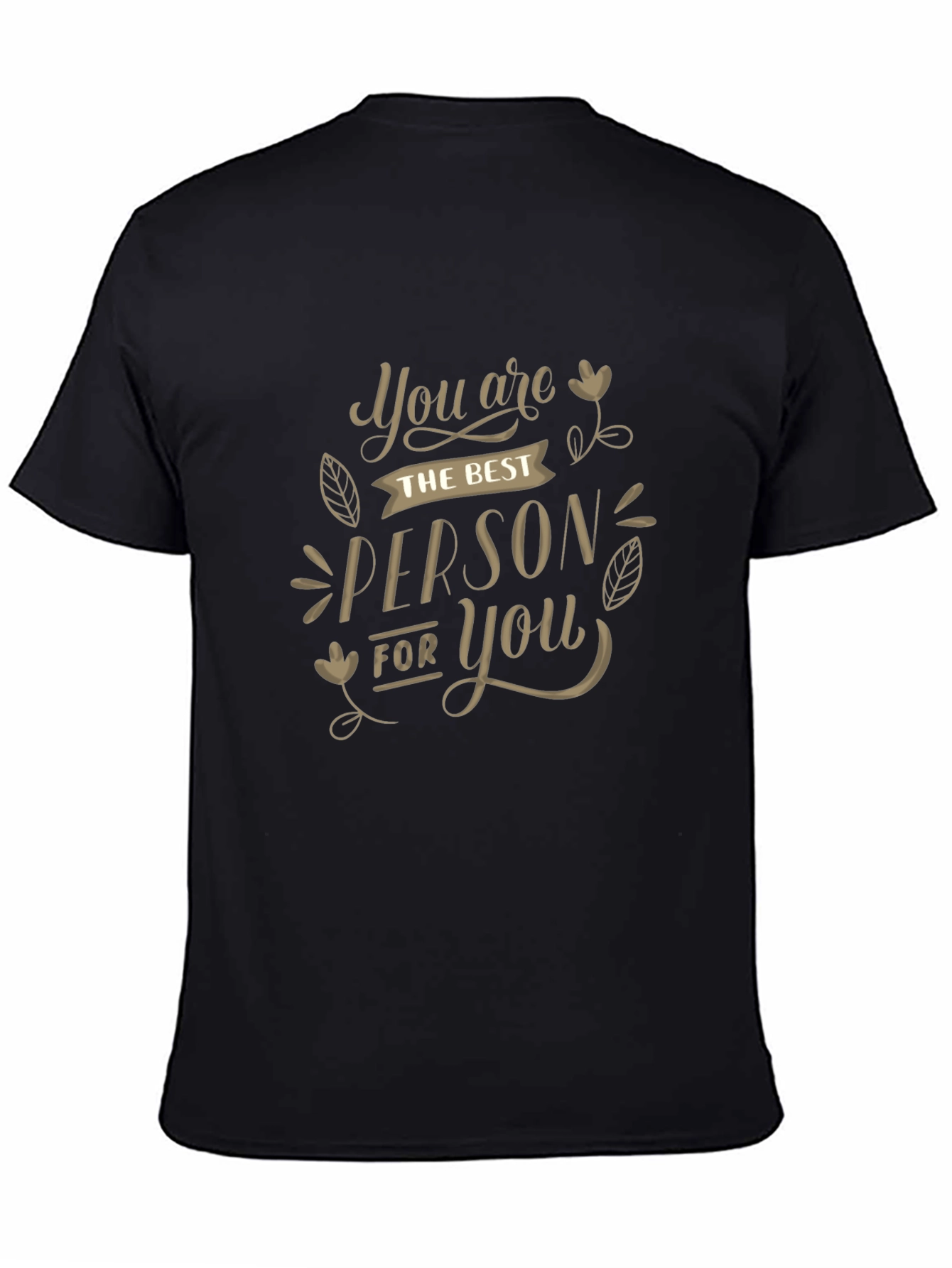 Motivational T-Shirt - You are the Best Person For You - Black