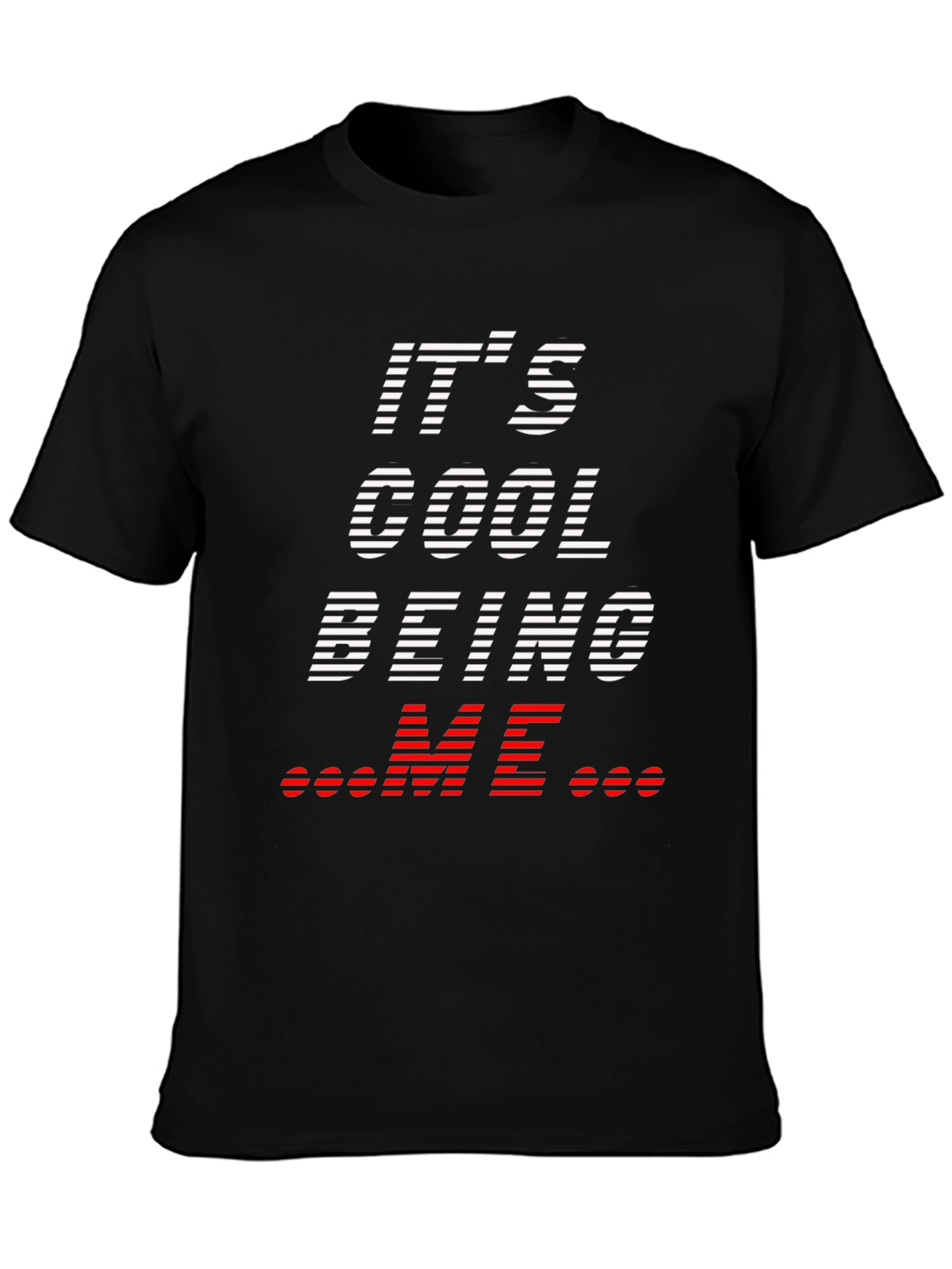 Its Cool Being Me T-Shirt