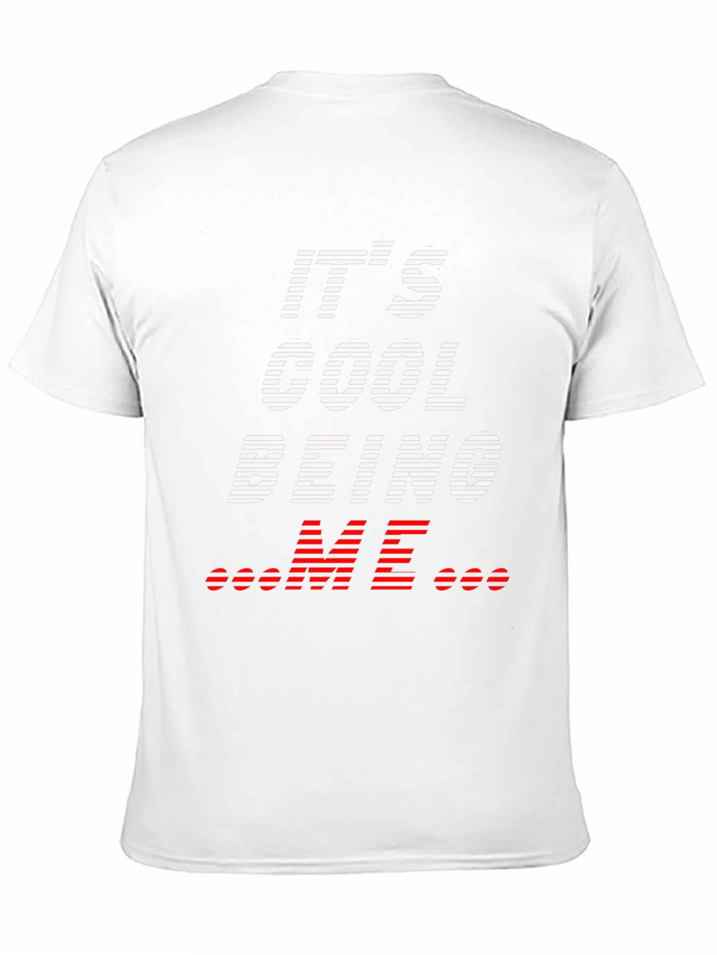 Its Cool Being Me T-Shirt