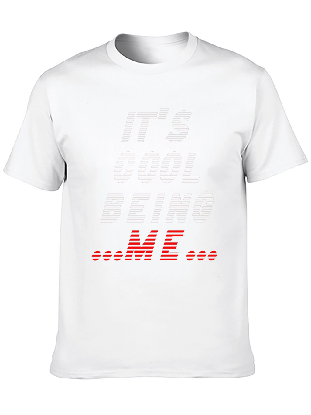 Its Cool Being Me T-Shirt
