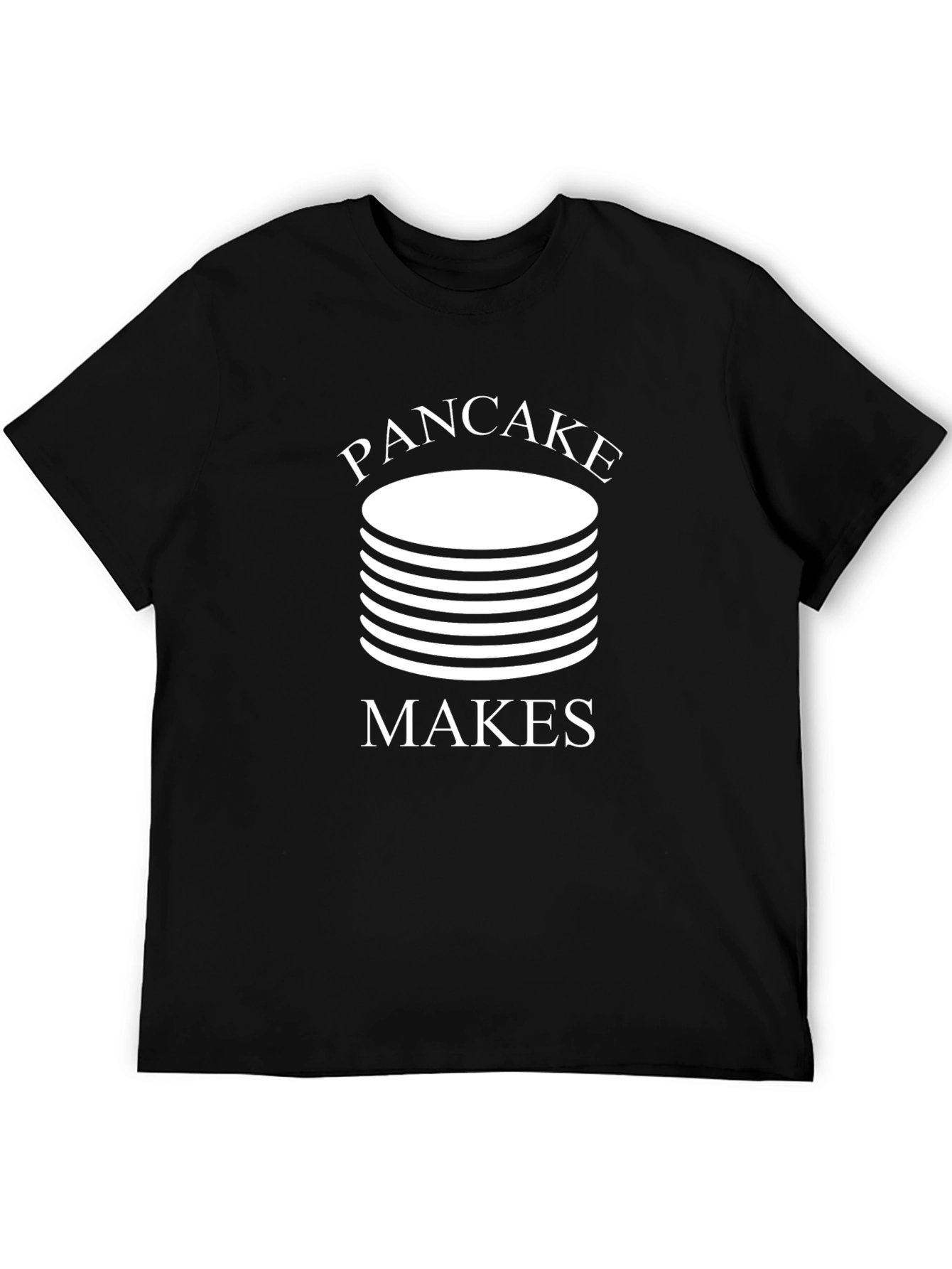Pancake Makes T-Shirt - Funny Foodie Tee