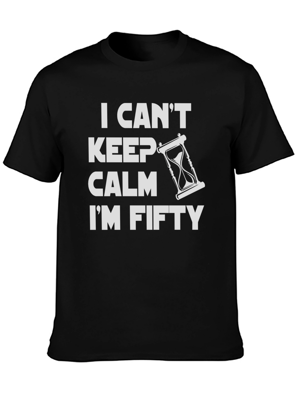 I Cant Keep Calm Im Fifty T-Shirt