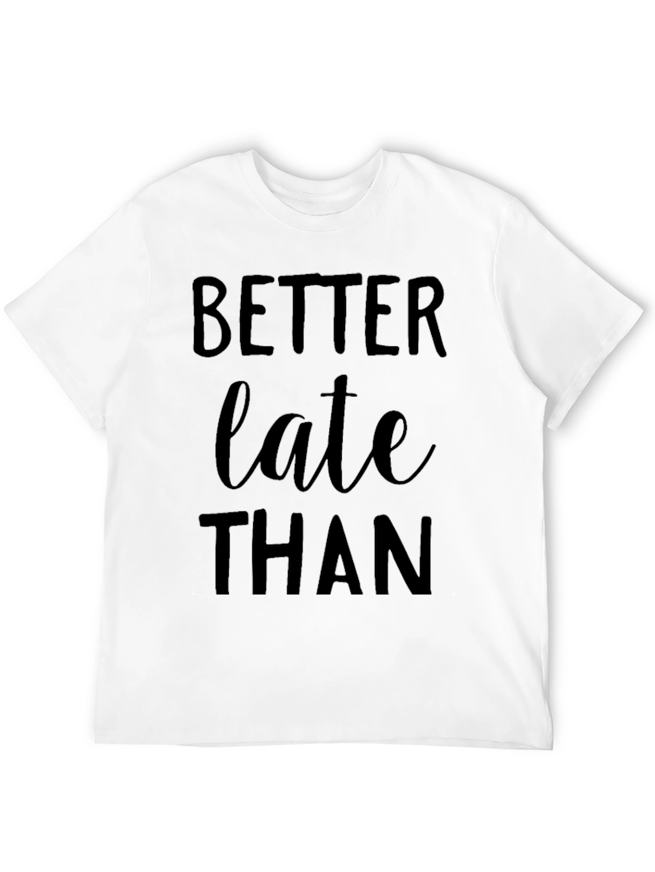Better Late Than Never Graphic Tee