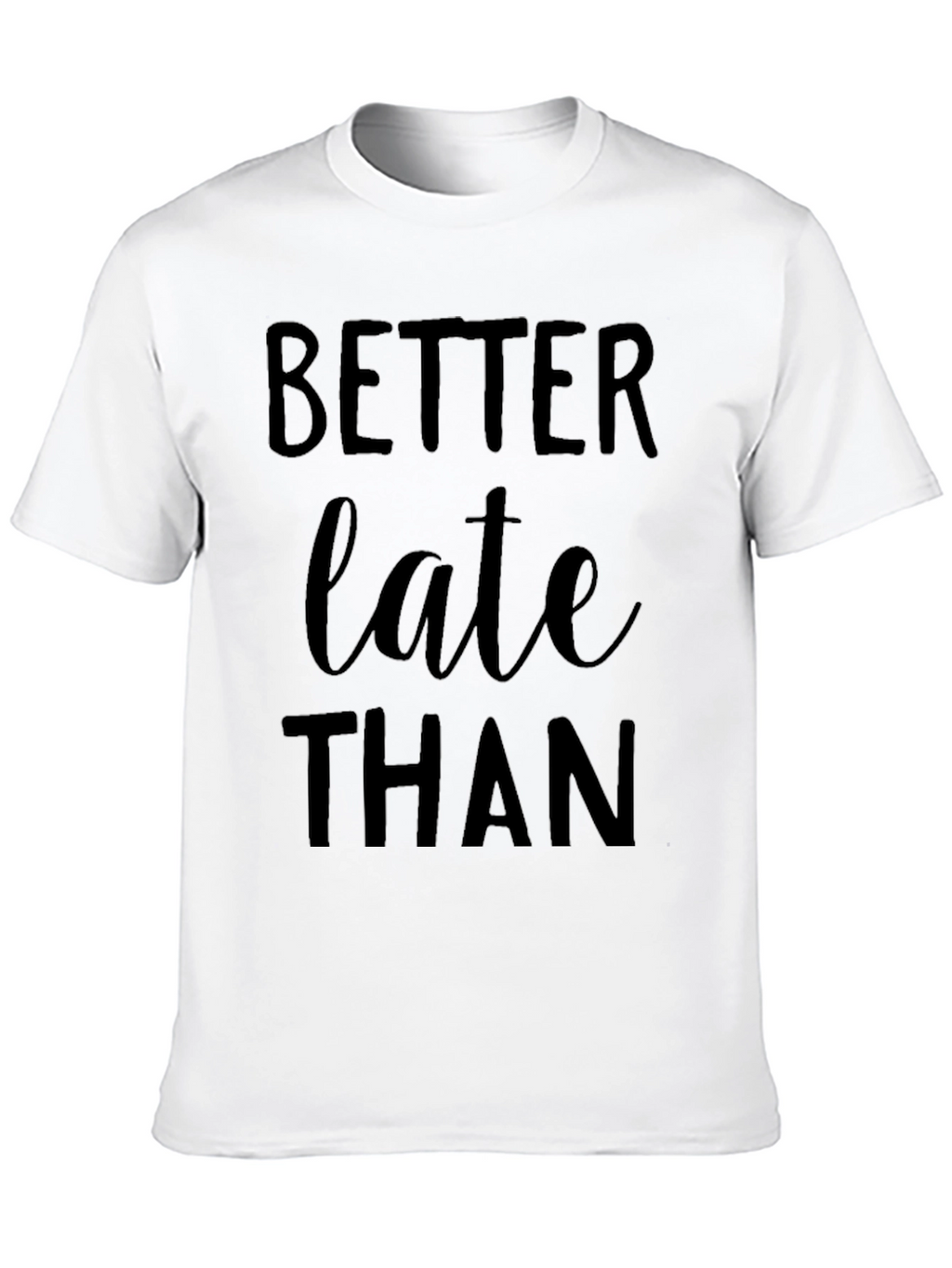 Better Late Than Never Graphic Tee
