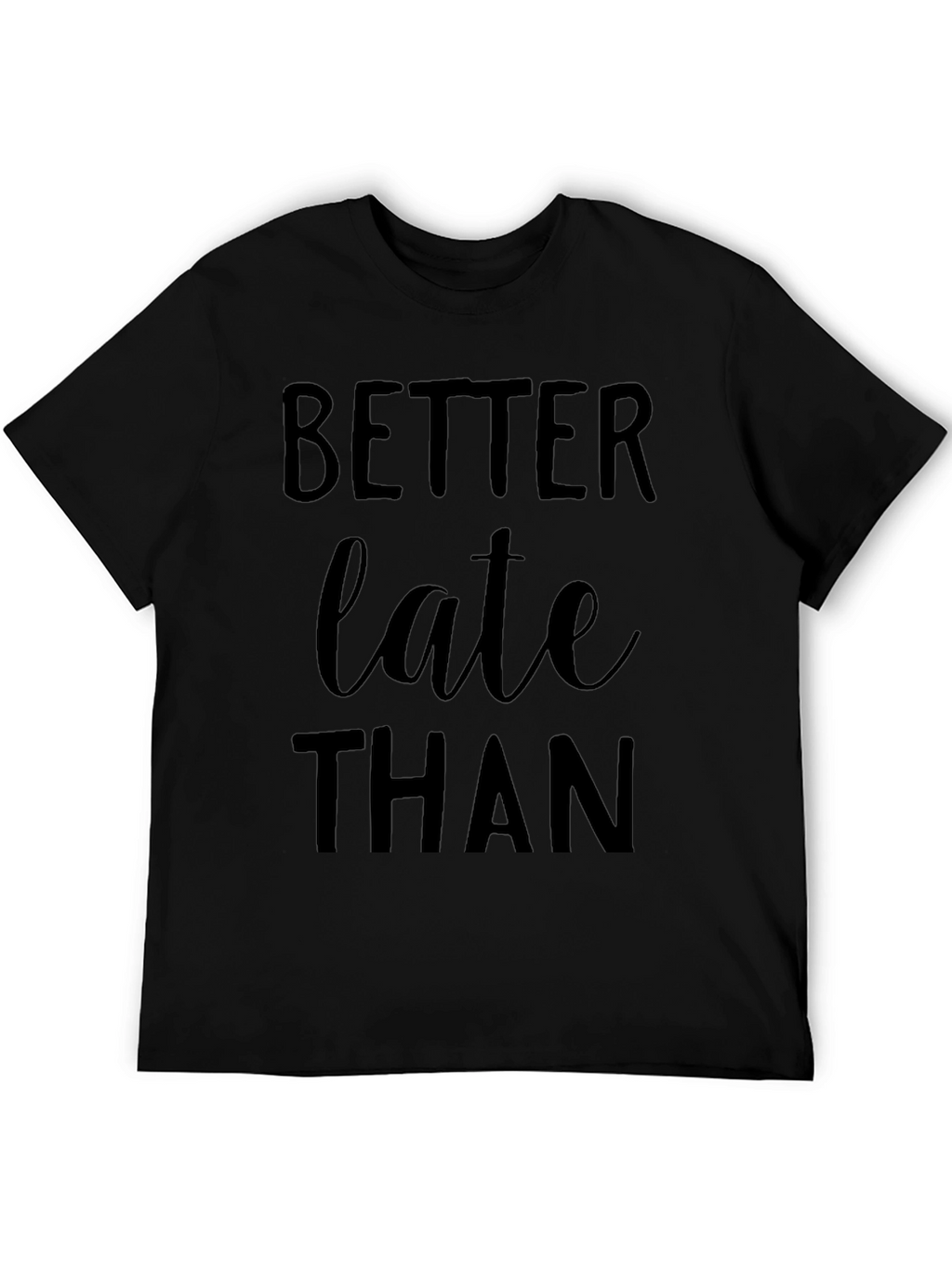 Better Late Than Never Graphic Tee