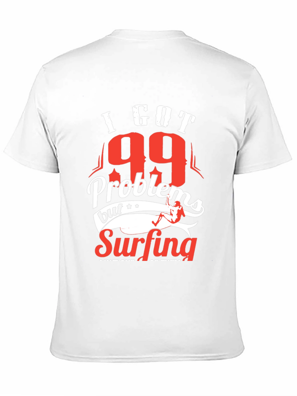 I Got 99 Problems Surfing T-Shirt