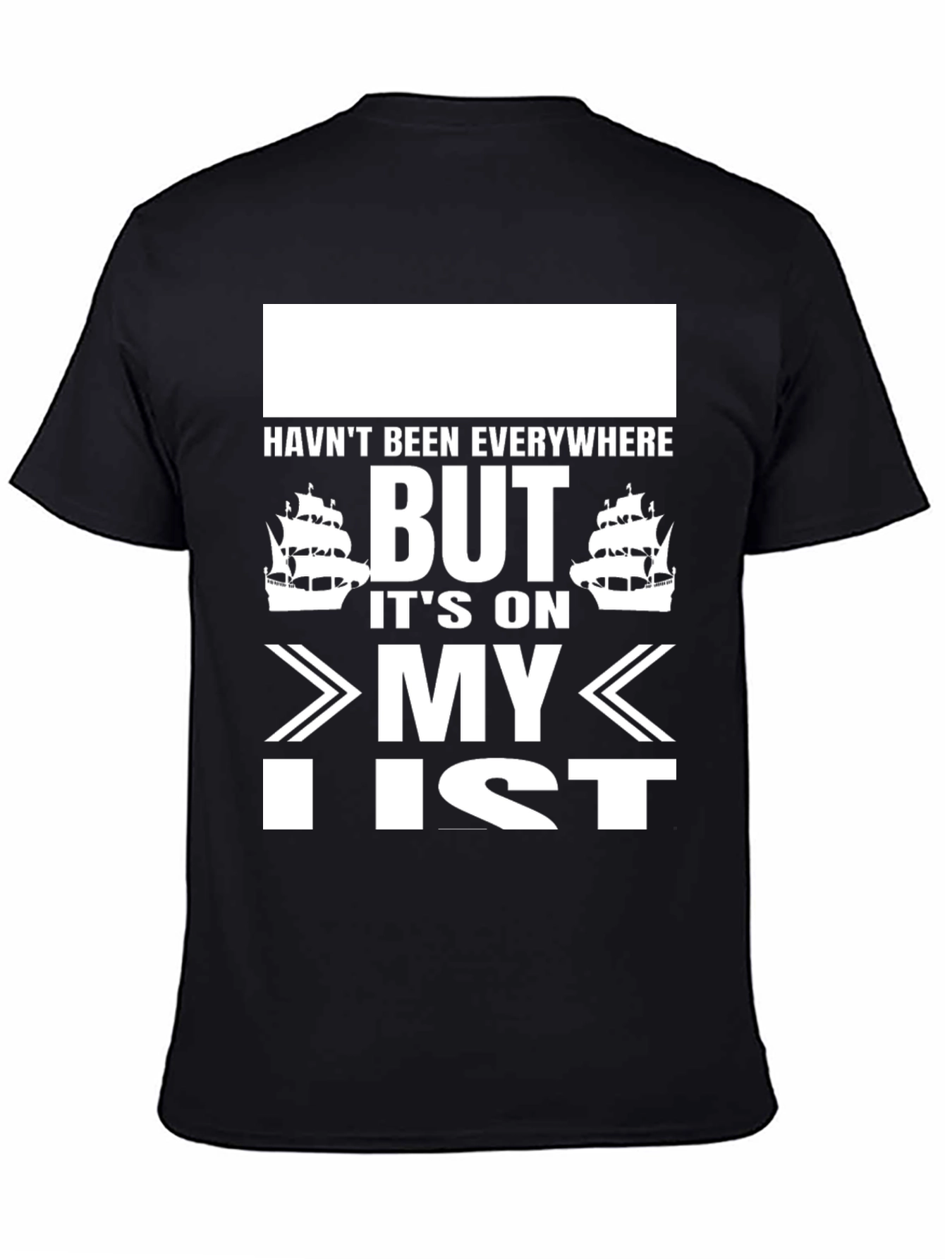 Havent Been Everywhere Black T-Shirt