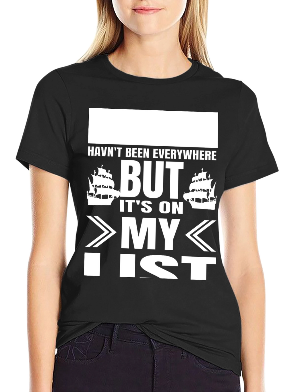 Havent Been Everywhere Black T-Shirt