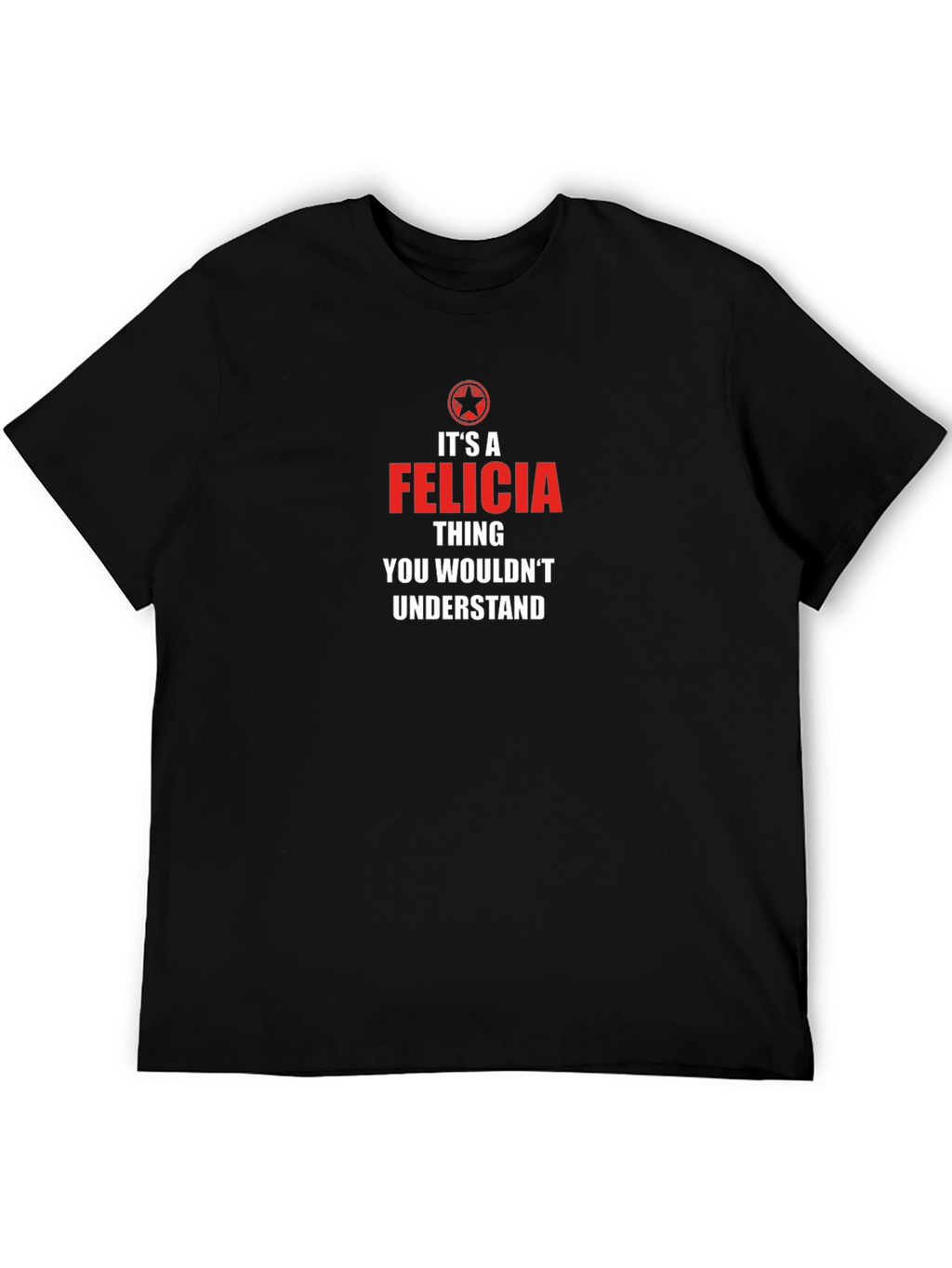 Its A Felicia Thing T-Shirt