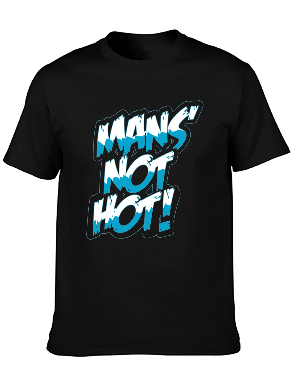 Mans Not Hot! Graphic Print Black T-Shirt