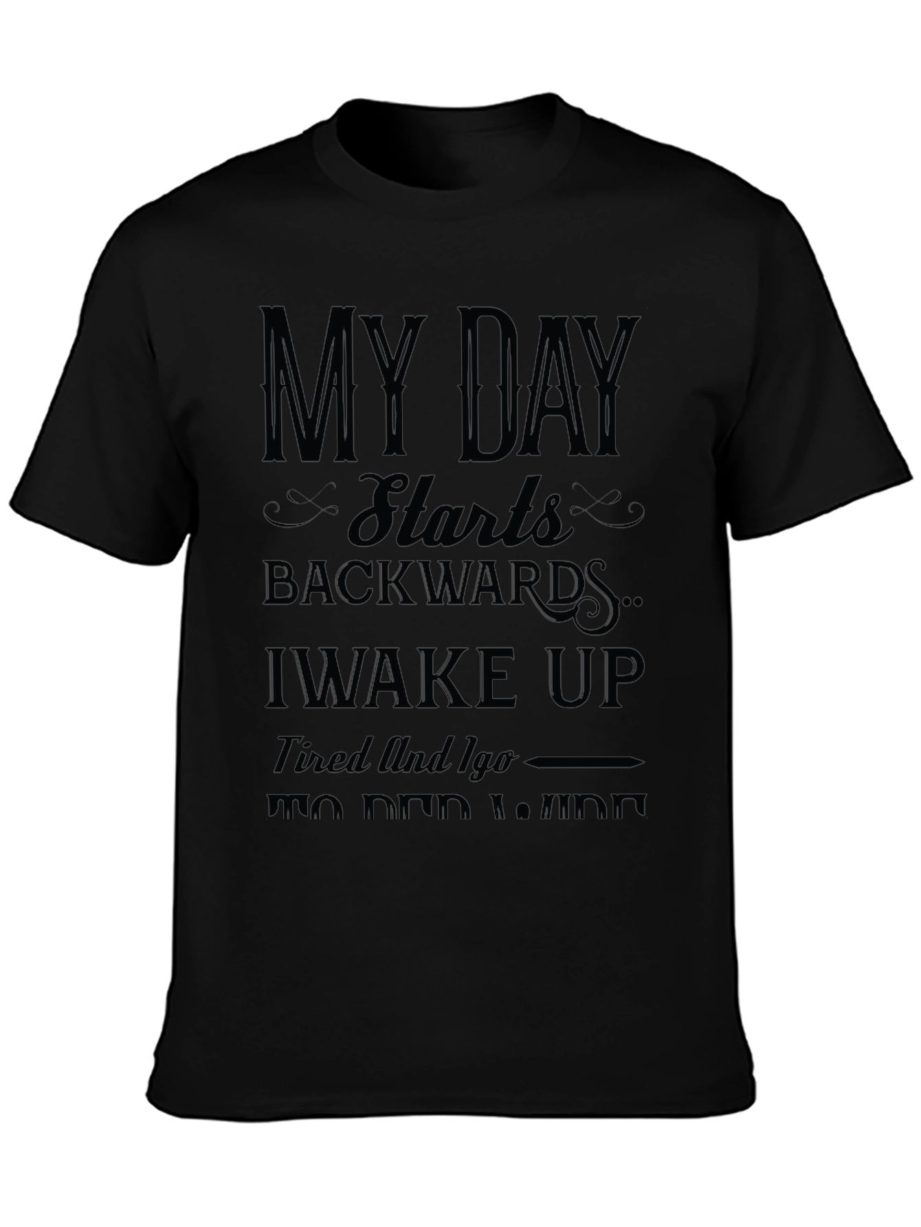 My Day Starts Backwards T-Shirt - Funny Slogan Tee