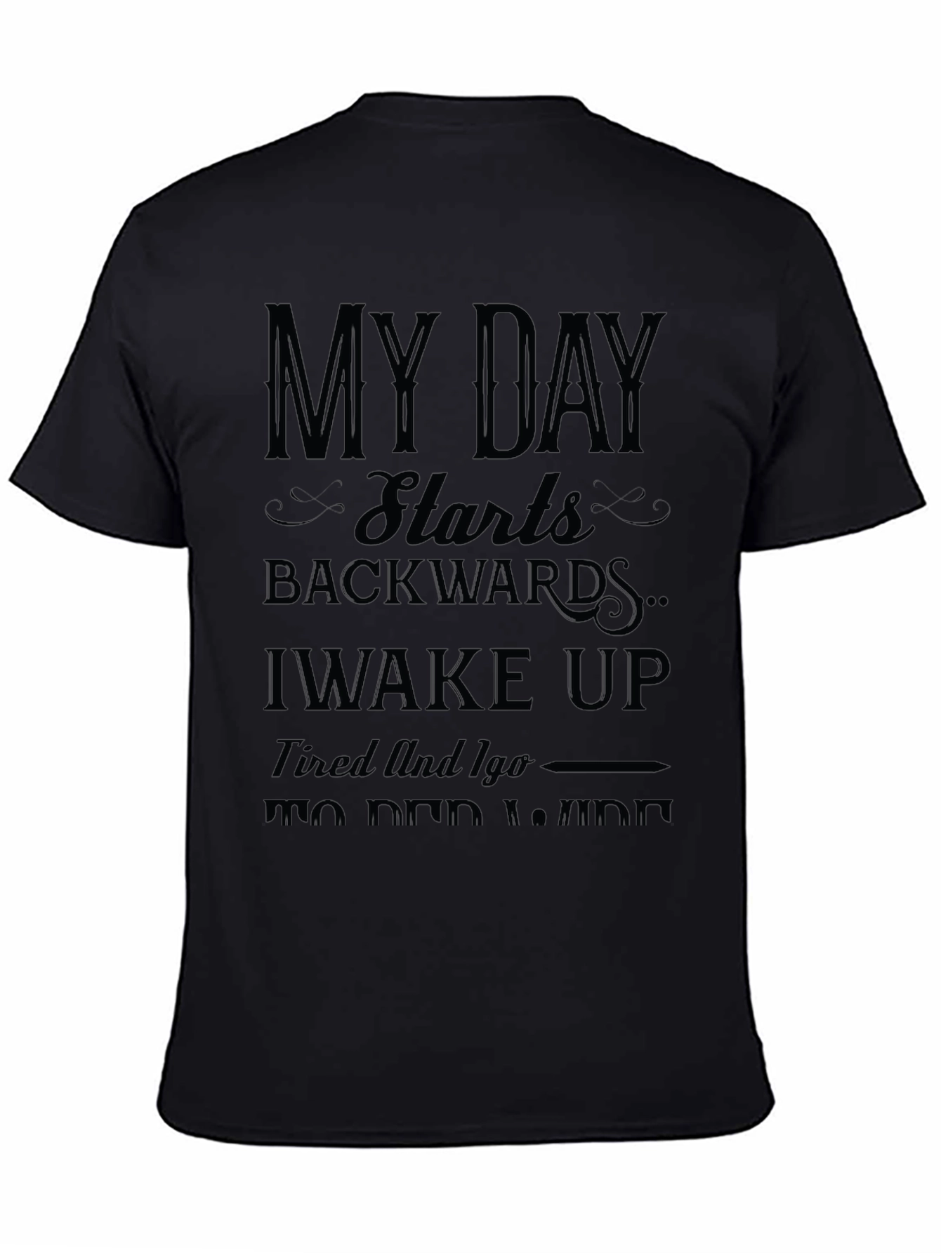 My Day Starts Backwards T-Shirt - Funny Slogan Tee