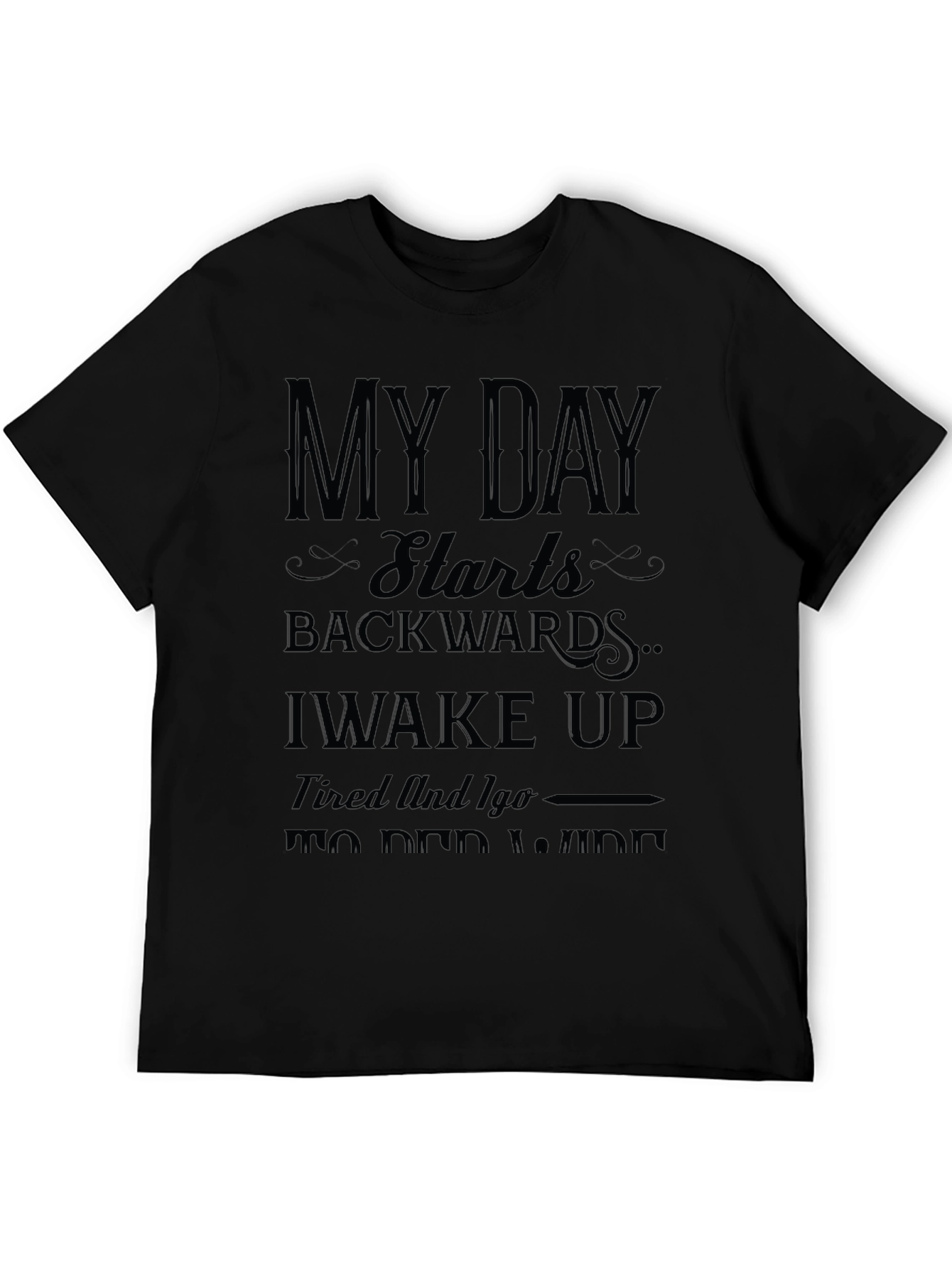 My Day Starts Backwards T-Shirt - Funny Slogan Tee