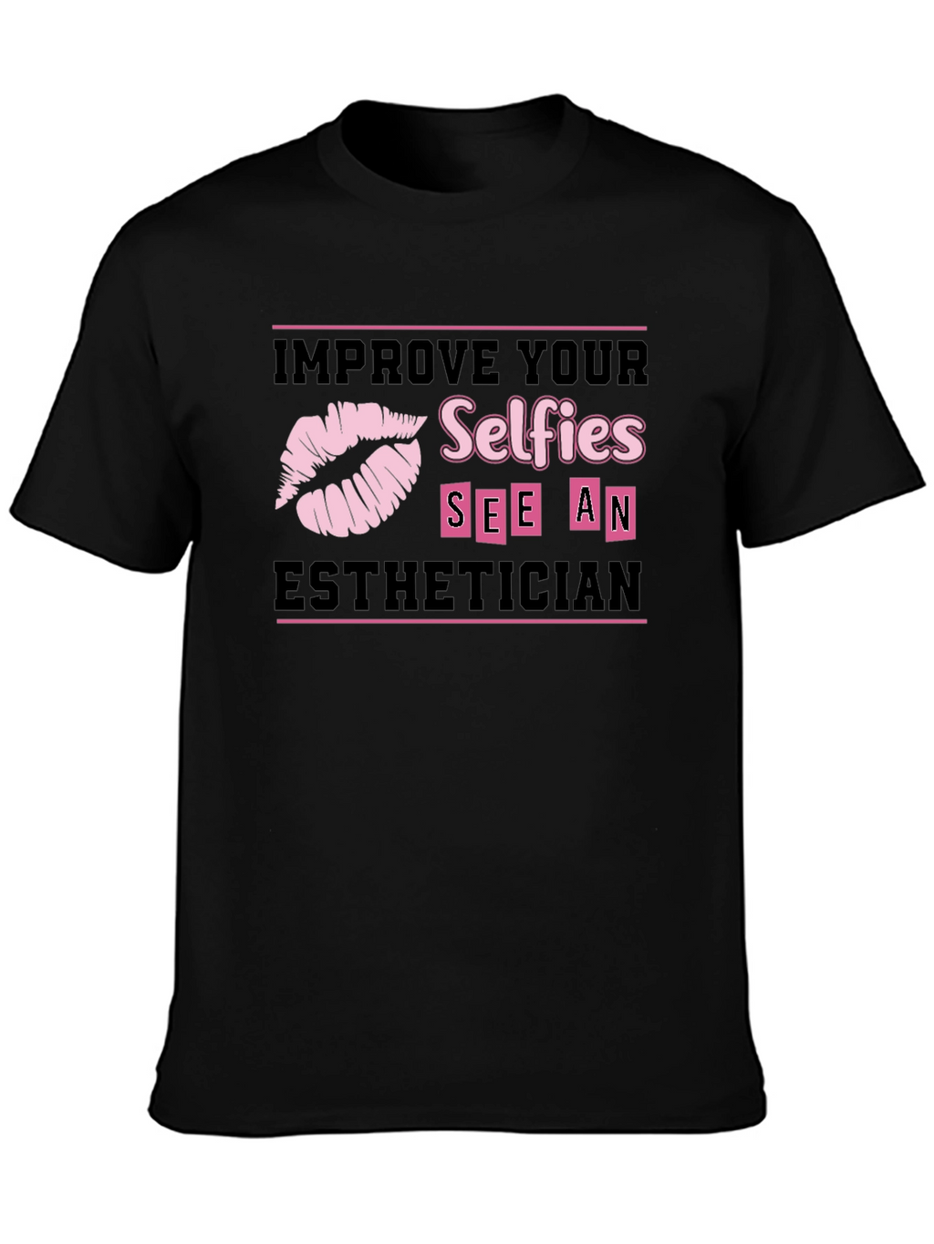 Improve Your Selfies Esthetician T-Shirt