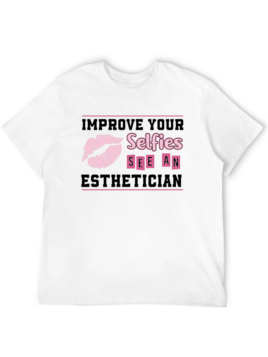 Improve Your Selfies Esthetician T-Shirt