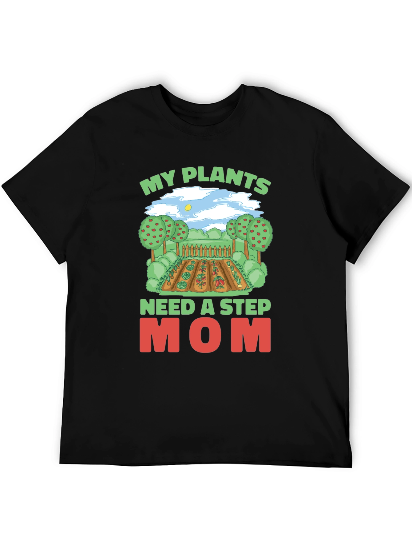 My Plants Need A Step Mom T-Shirt Gardening Tee