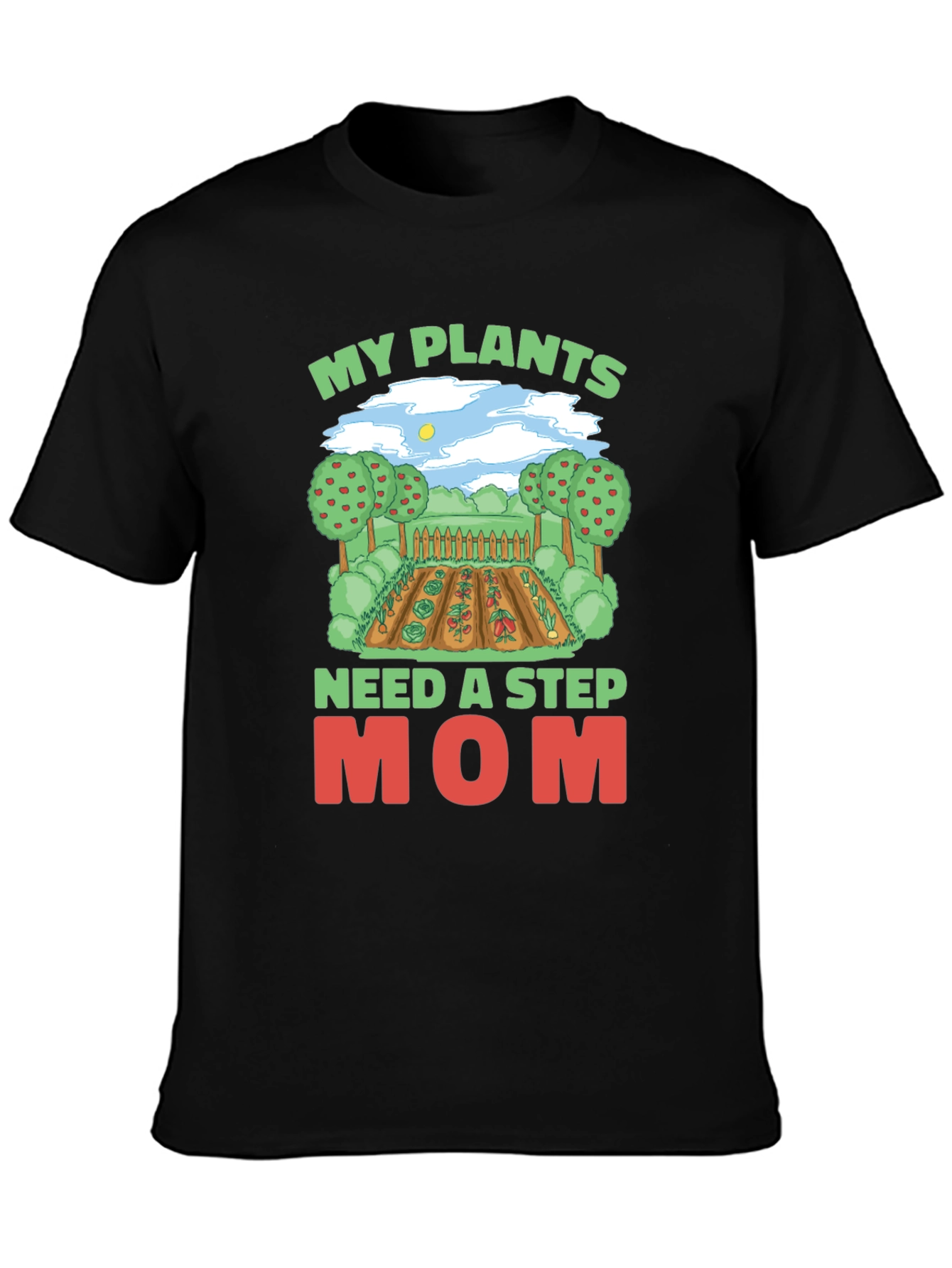 My Plants Need A Step Mom T-Shirt Gardening Tee