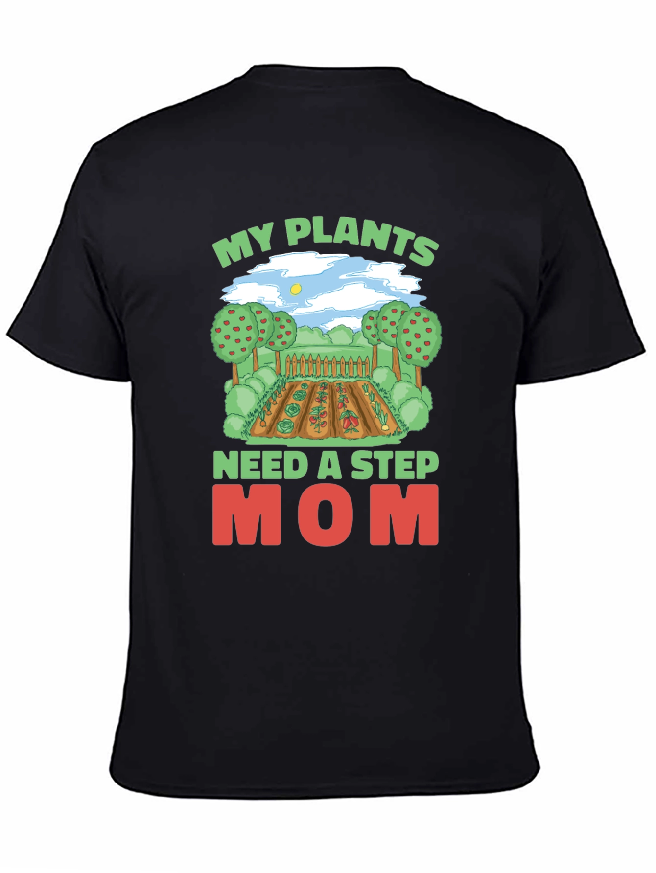 My Plants Need A Step Mom T-Shirt Gardening Tee