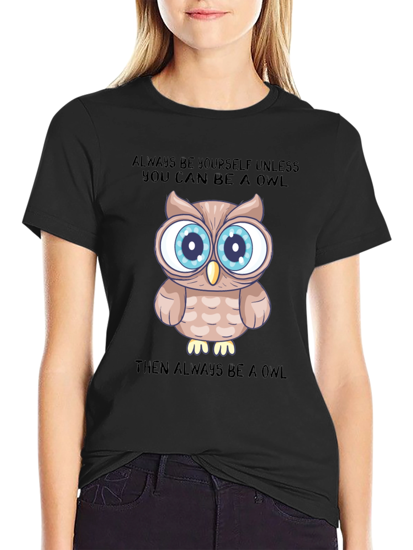 Owl Graphic Tee: Be Yourself Unless You Can Be An Owl!
