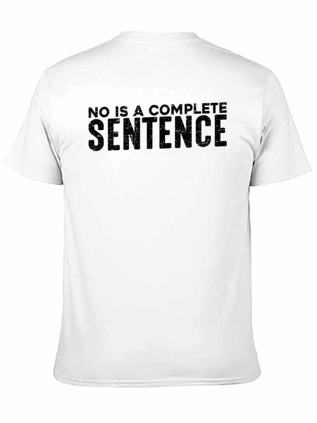 No Is A Complete Sentence T-Shirt