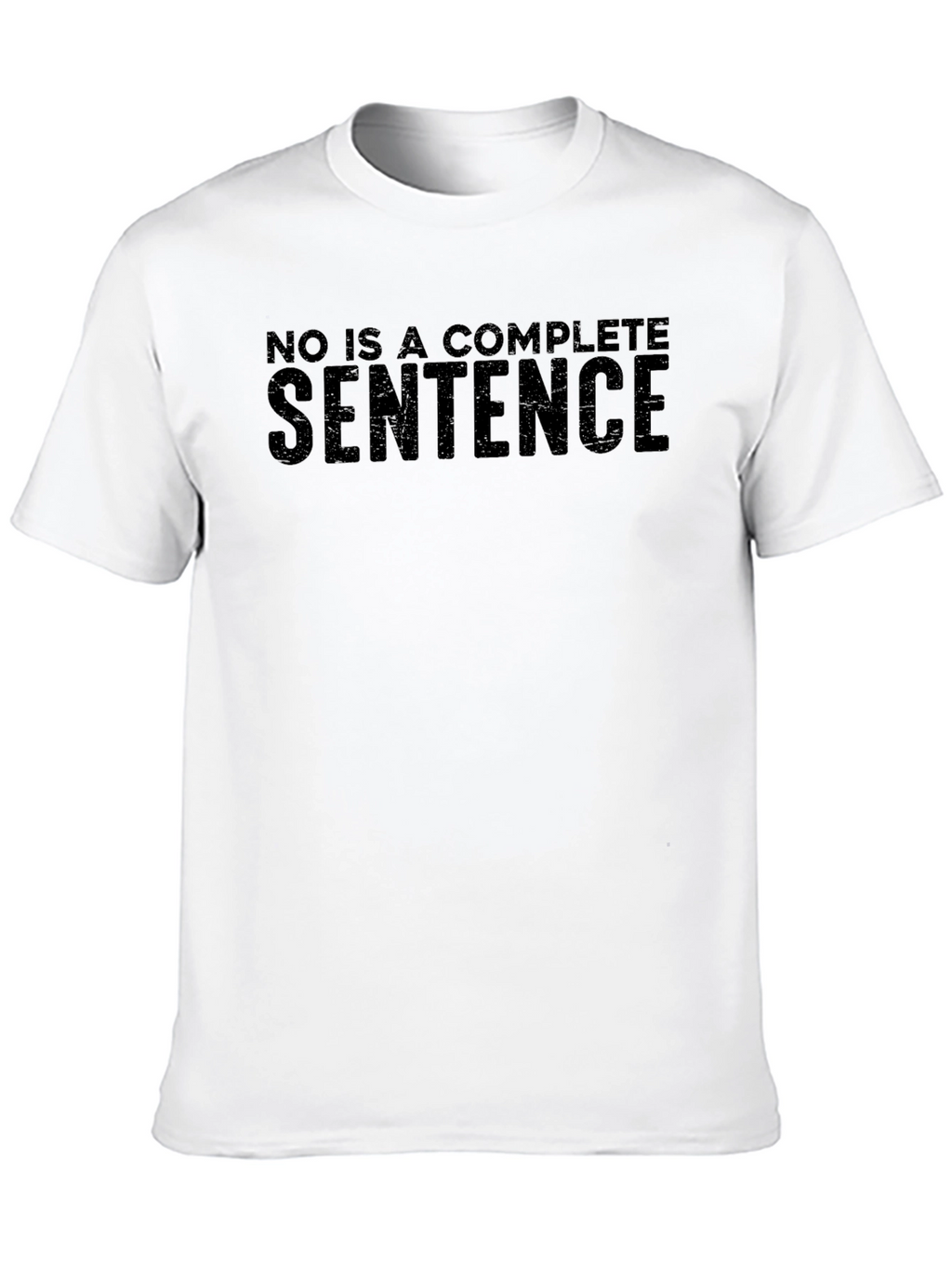 No Is A Complete Sentence T-Shirt