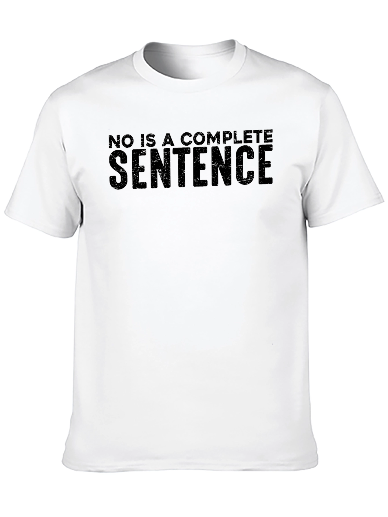 No Is A Complete Sentence T-Shirt
