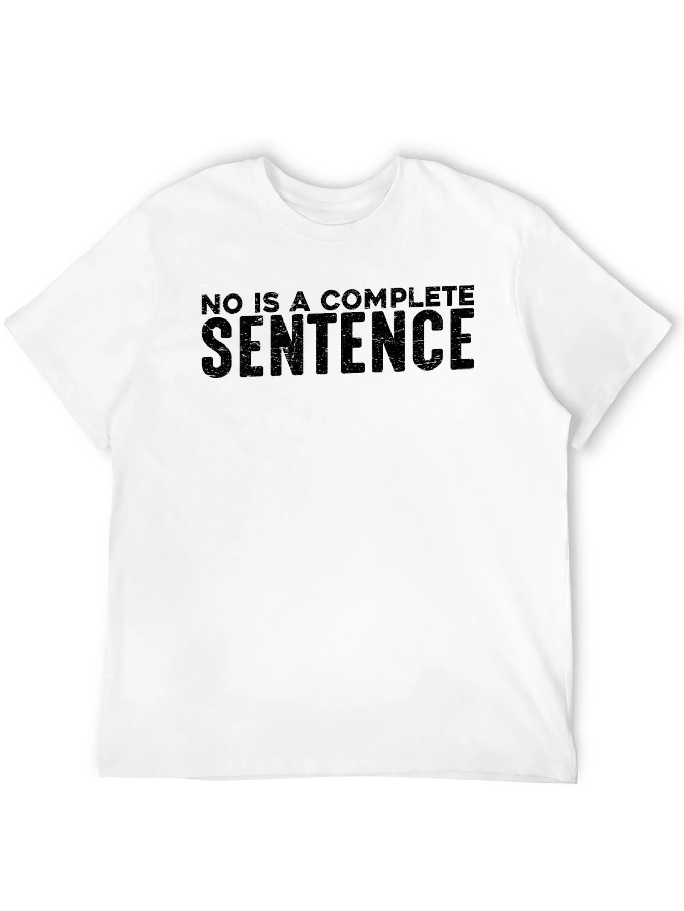 No Is A Complete Sentence T-Shirt