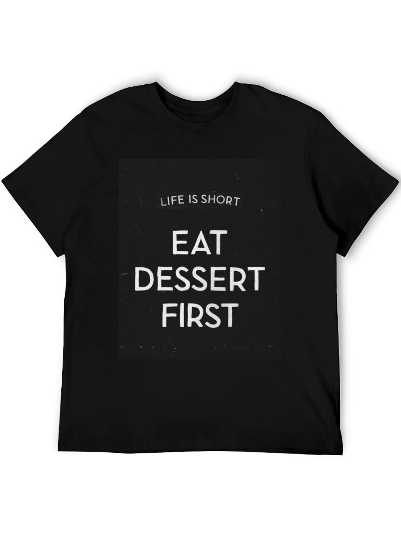 Life is Short Eat Dessert First Graphic Tee
